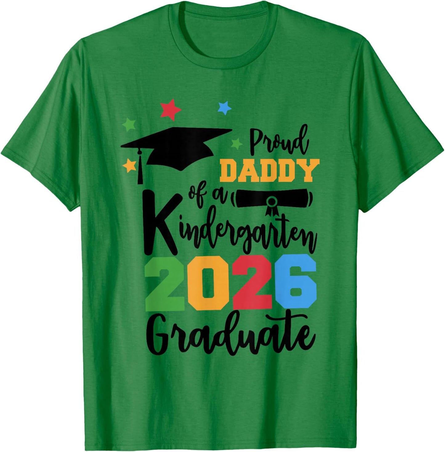 Proud Daddy of A Kindergarten Class of 2026 Graduate Grad T-Shirt - T-Shirt | Irish Green