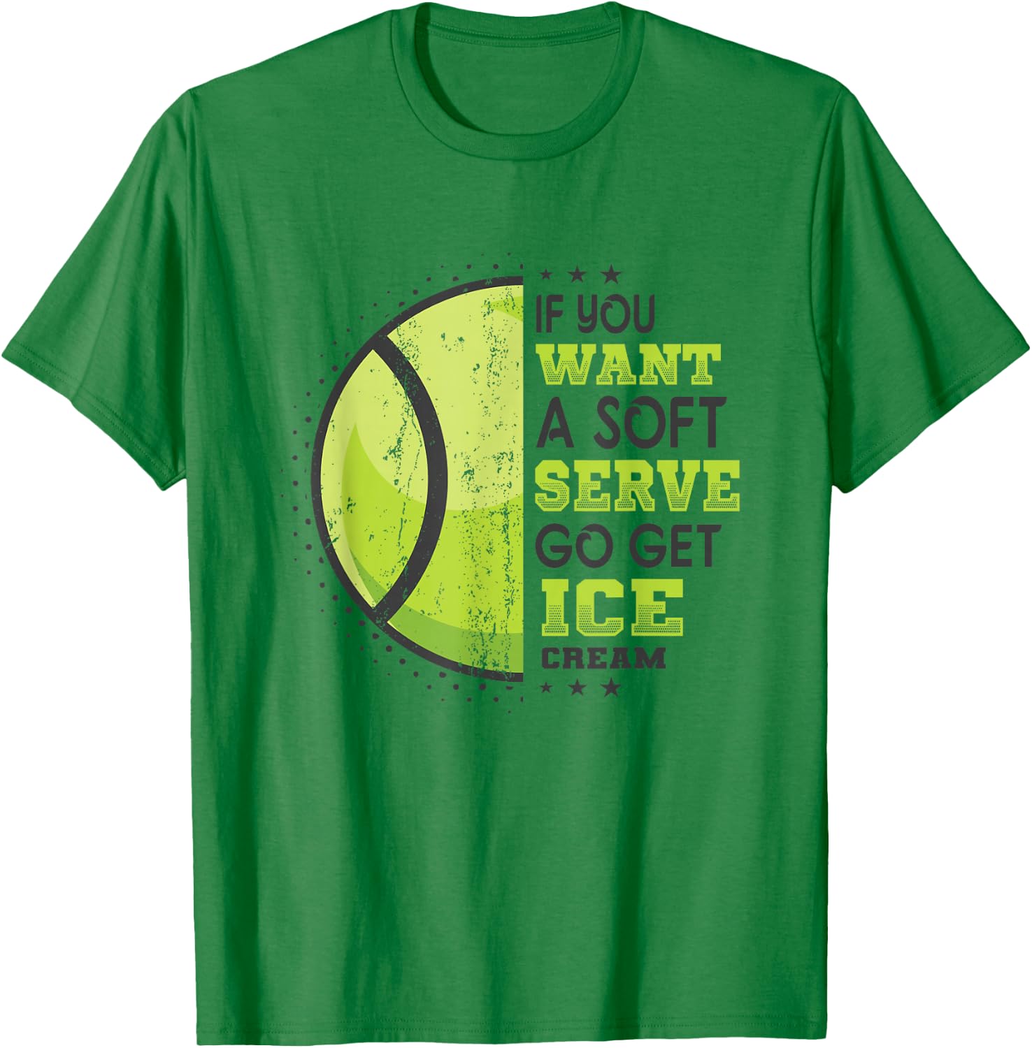 If You Want A Soft Serve Go Get Ice Cream Funny Tennis T-Shirt - T-Shirt | Irish Green