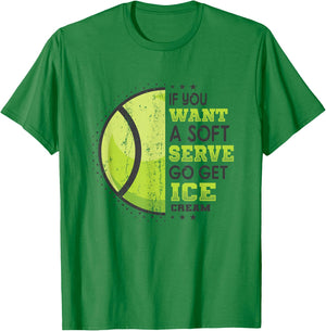 If You Want A Soft Serve Go Get Ice Cream Funny Tennis T-Shirt - T-Shirt | Irish Green