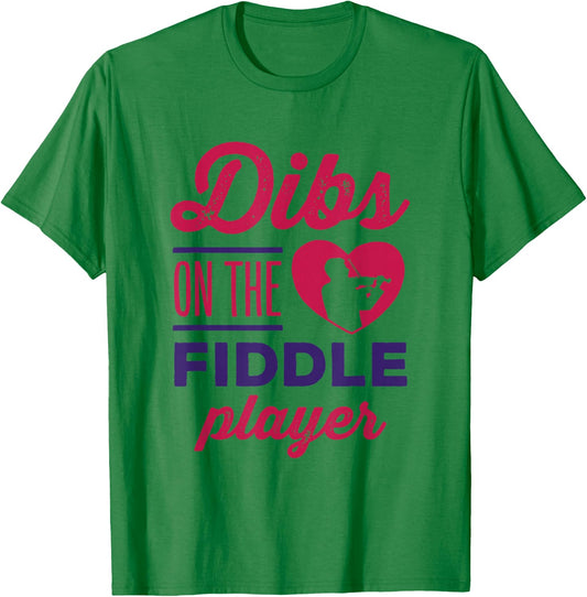 Dibs on the Fiddle Player Fiddler Cute Bluegrass Music T-Shirt - T-Shirt | Irish Green