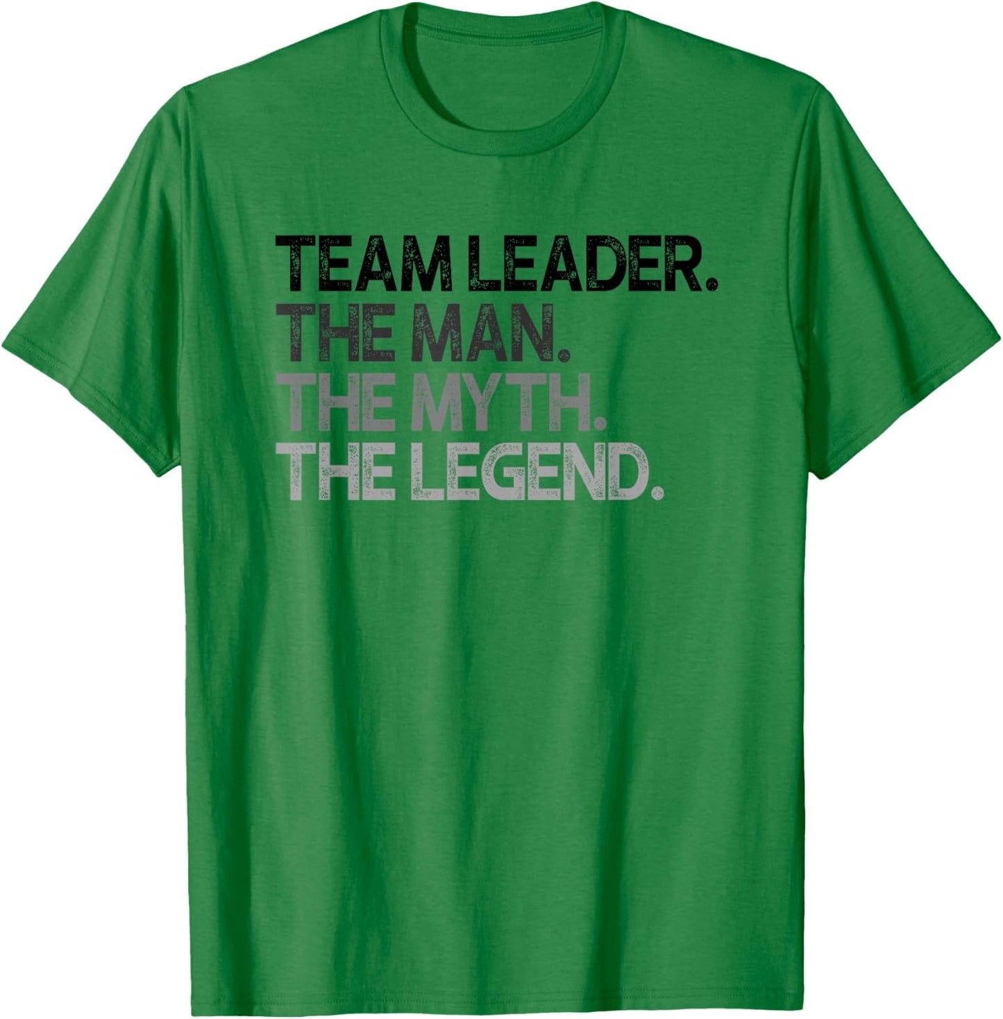 Team Leader The Man Myth Legend Goods T-Shirt - T-Shirt | Irish Green