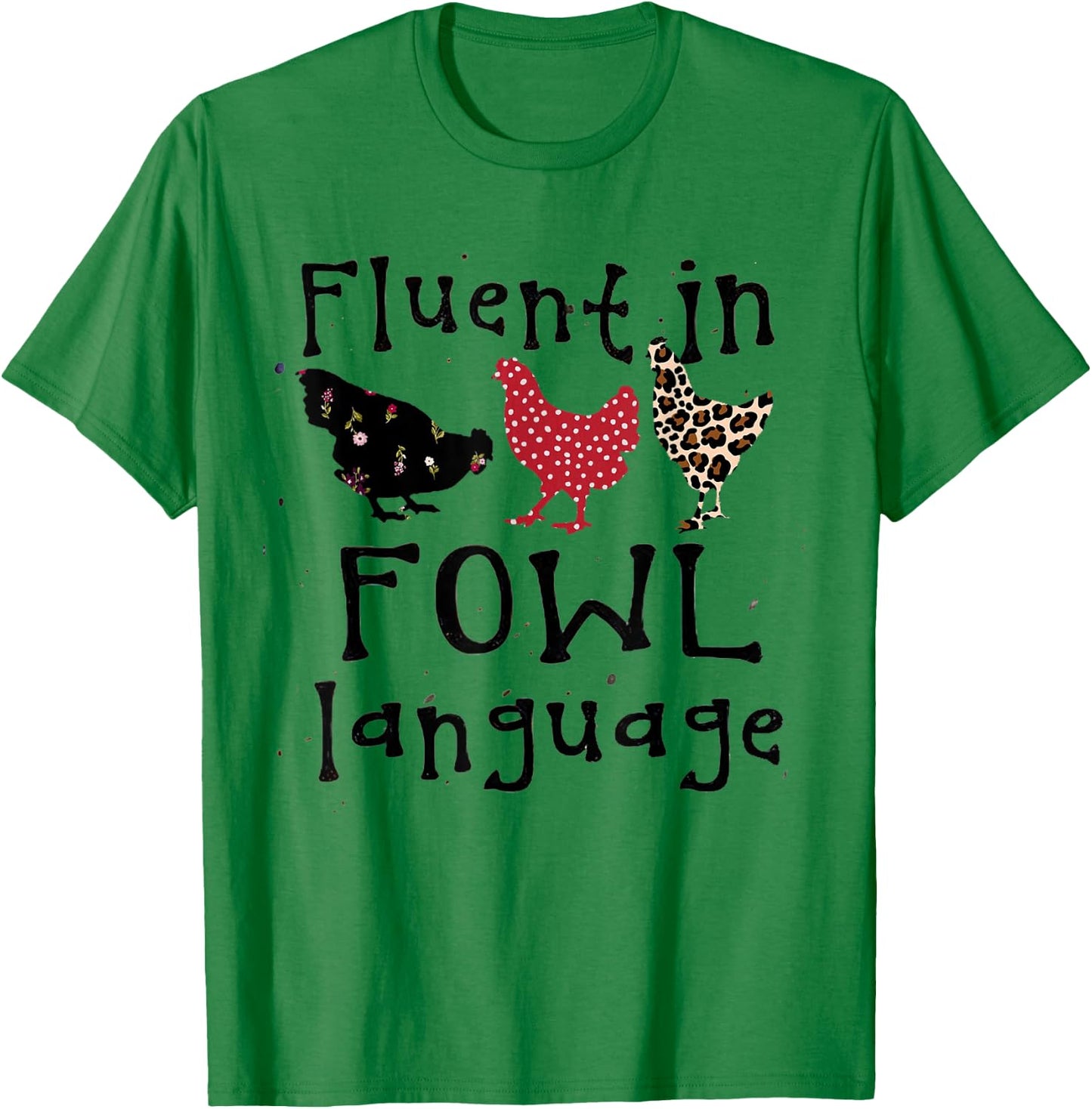 Funny Chicken Lovers Fluent In Fowl Language For Chicken Mom T-Shirt - T-Shirt | Irish Green
