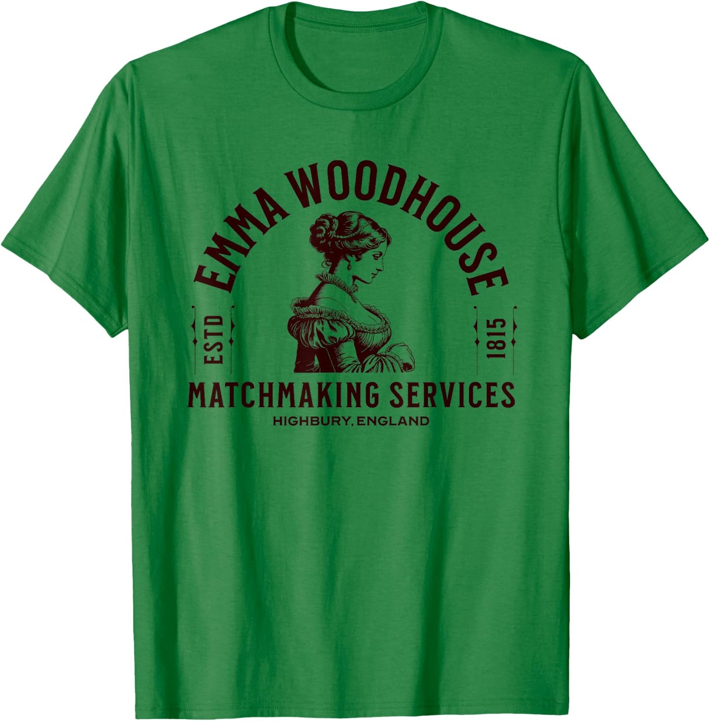 Emma Woodhouse Matchmaking Services Jane Austen T-Shirt - T-Shirt | Irish Green