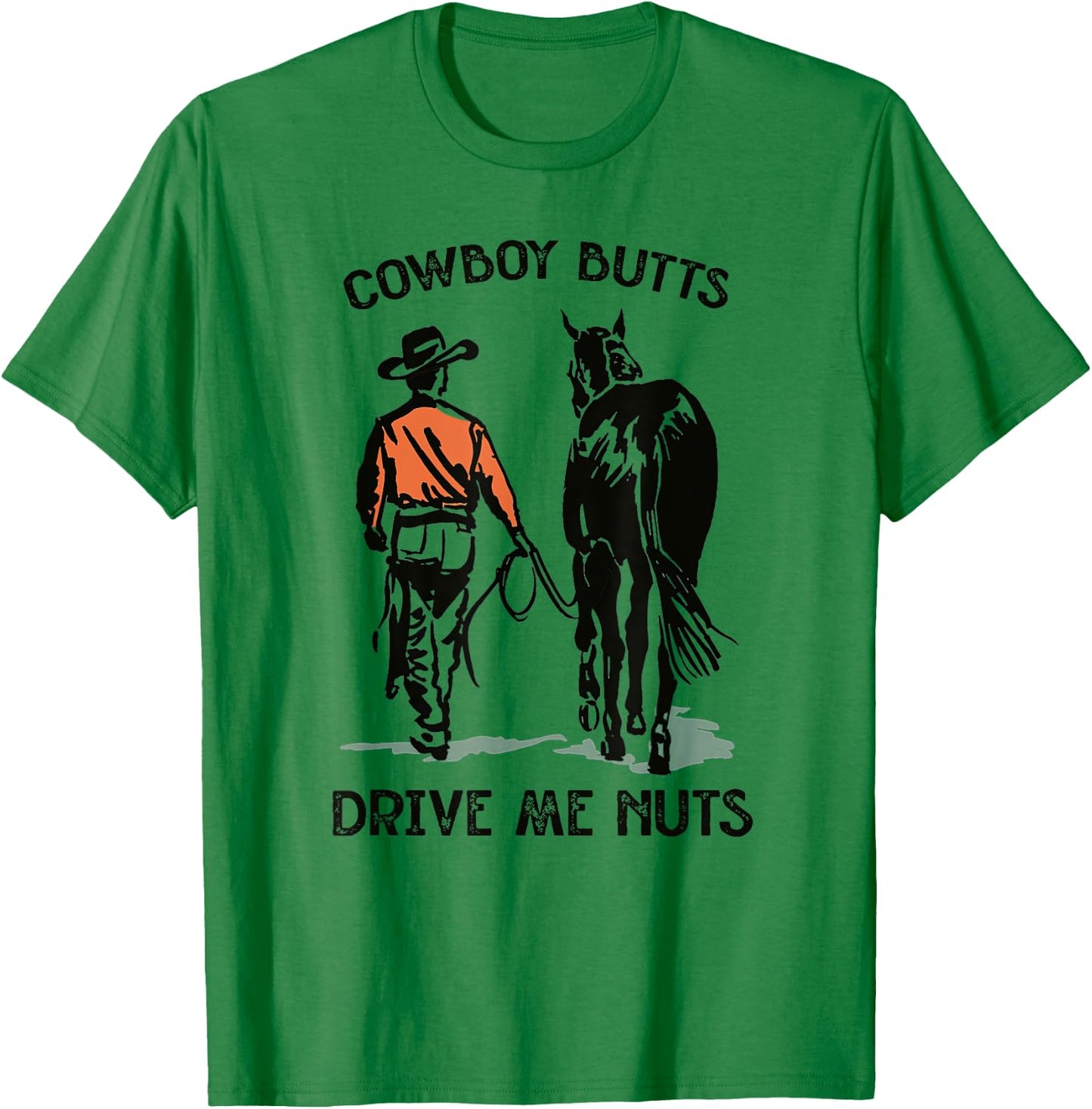 Cowboy Butts Drive Me Nuts Vintage Horseback Western Country T-Shirt - T-Shirt | Irish Green