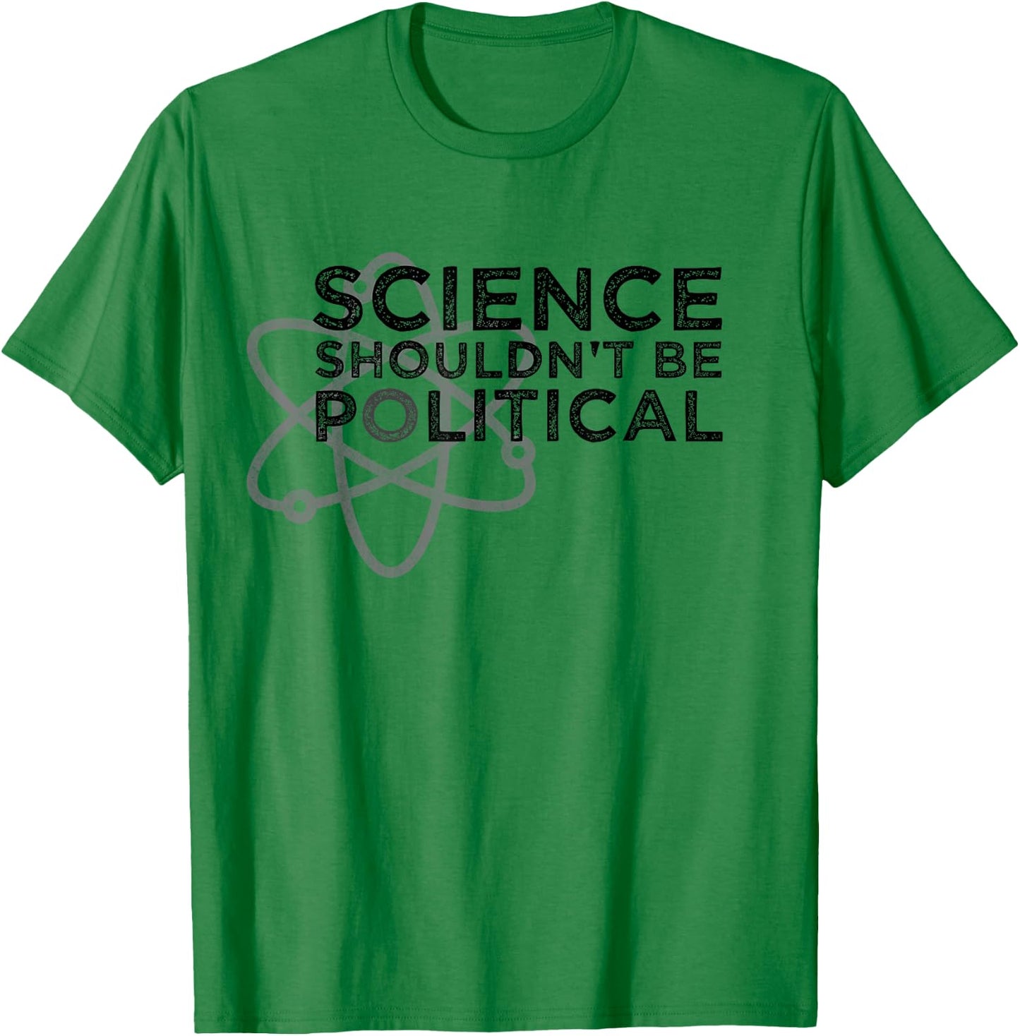 Science Shouldn't be Political - Political Protest T-Shirt - T-Shirt | Irish Green