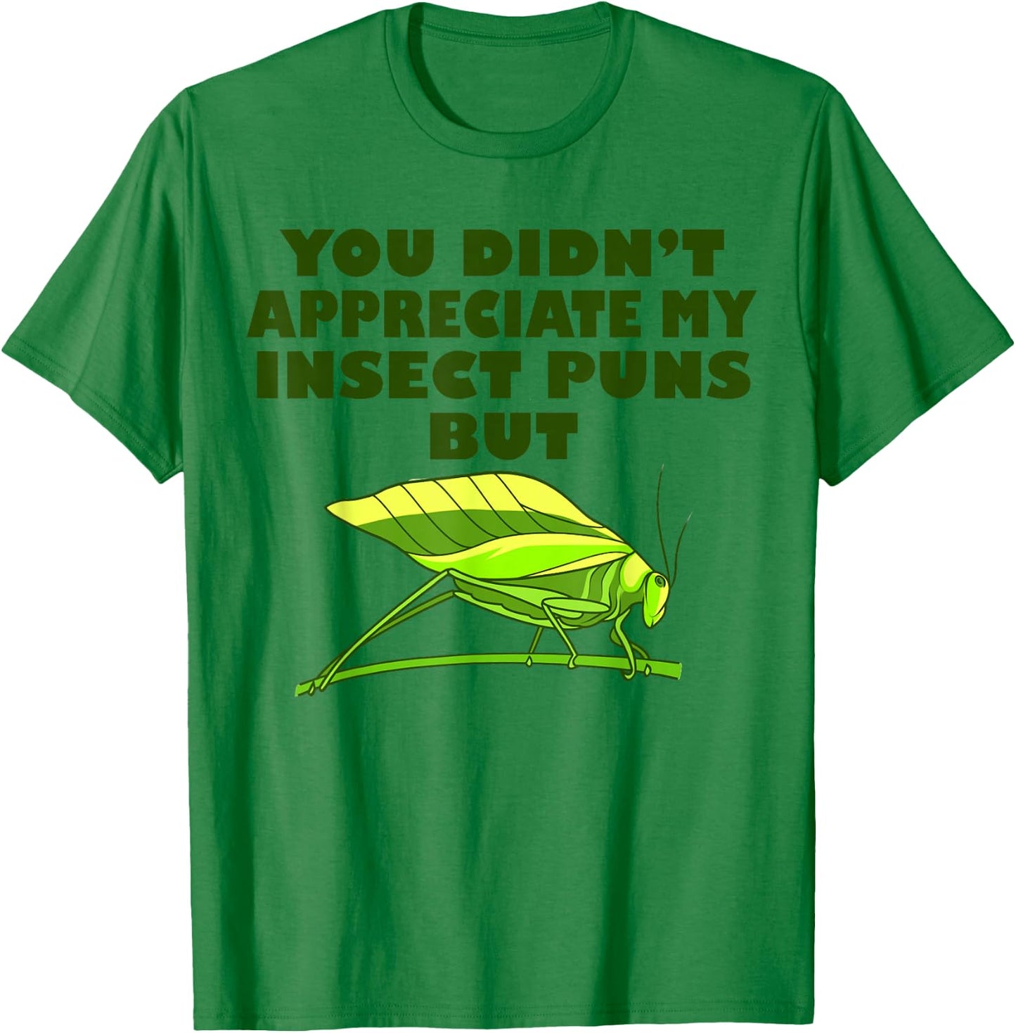 Funny Insect Science Puns Science Teacher Gifts Green Katydid Graphic , -Adults, Short Sleeve, Small T-Shirt - T-Shirt | Irish Green