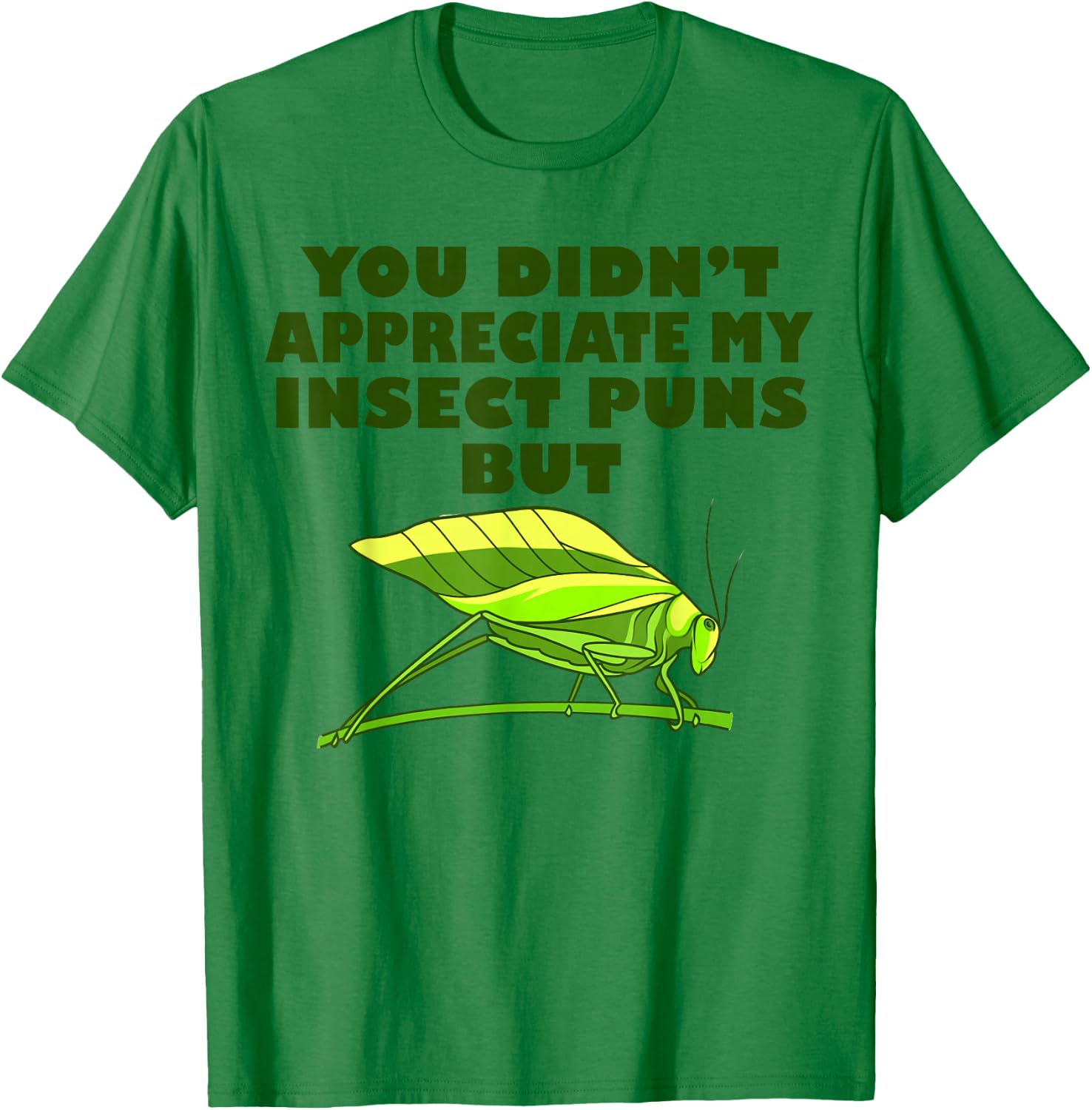 Funny Insect Science Puns Science Teacher Gifts Green Katydid Graphic , -Adults, Short Sleeve, Small T-Shirt - T-Shirt | Irish Green