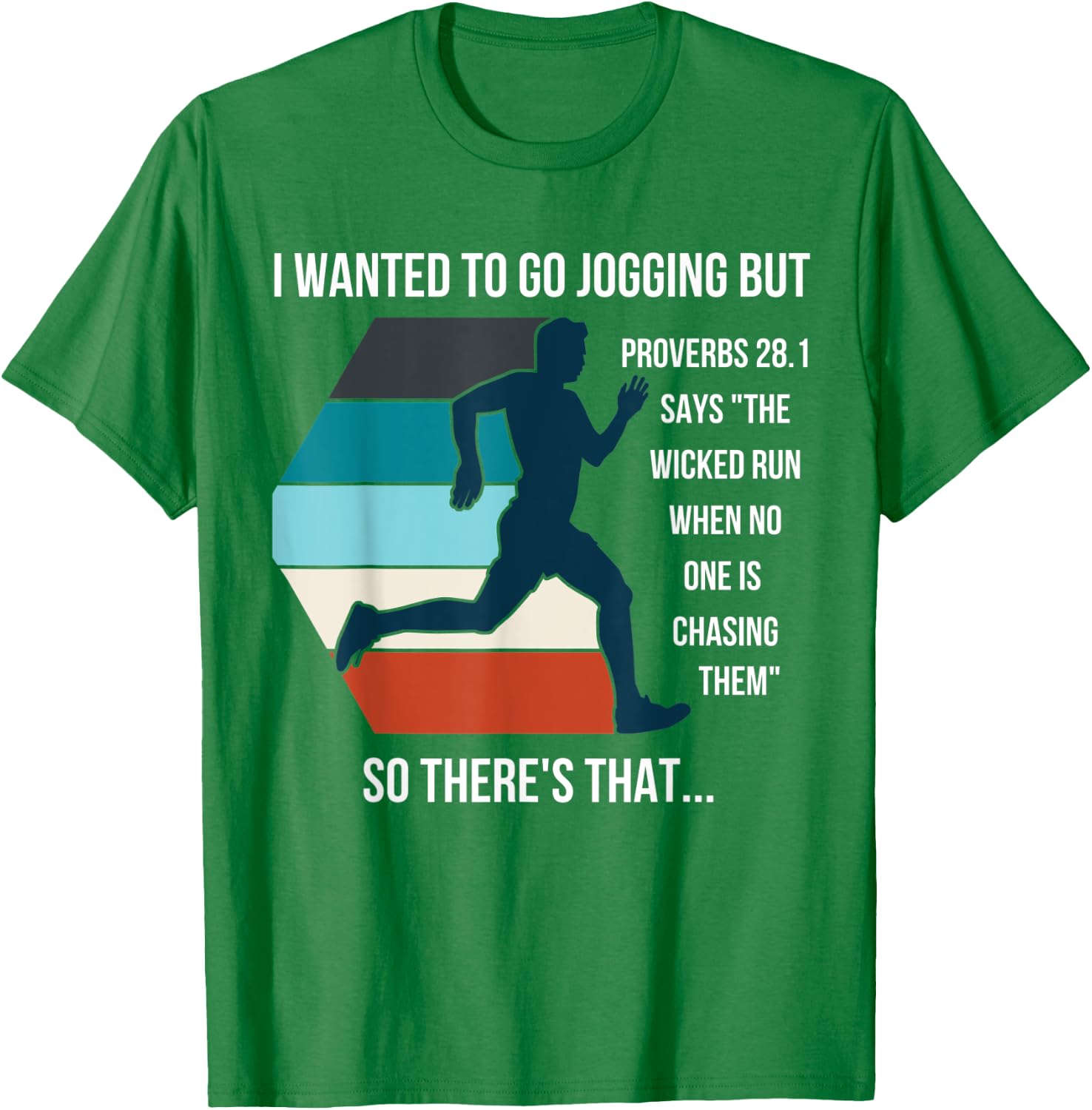 I Wanted To Go Jogging But Proverbs 28:1 Funny Bible quote T-Shirt - T-Shirt | Irish Green
