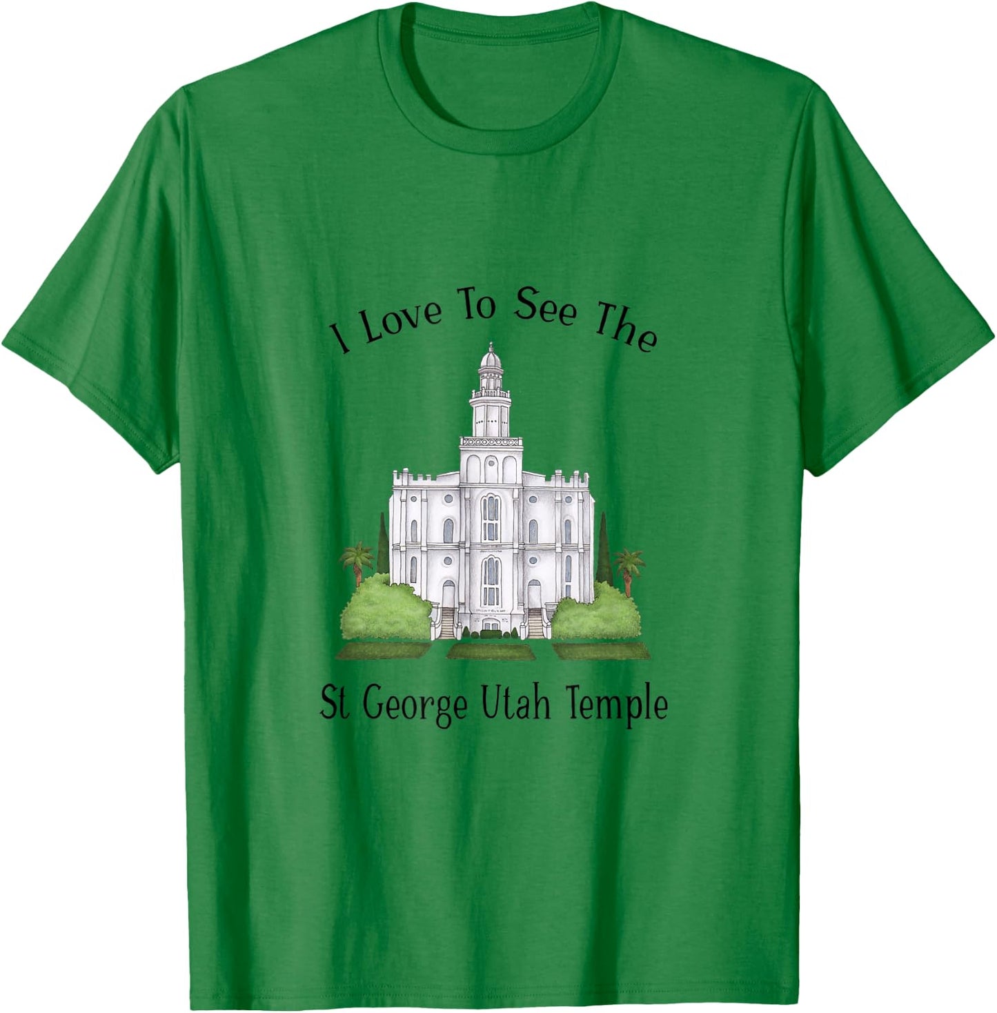 St George Utah Temple, I love to see my temple, color T-Shirt - T-Shirt | Irish Green