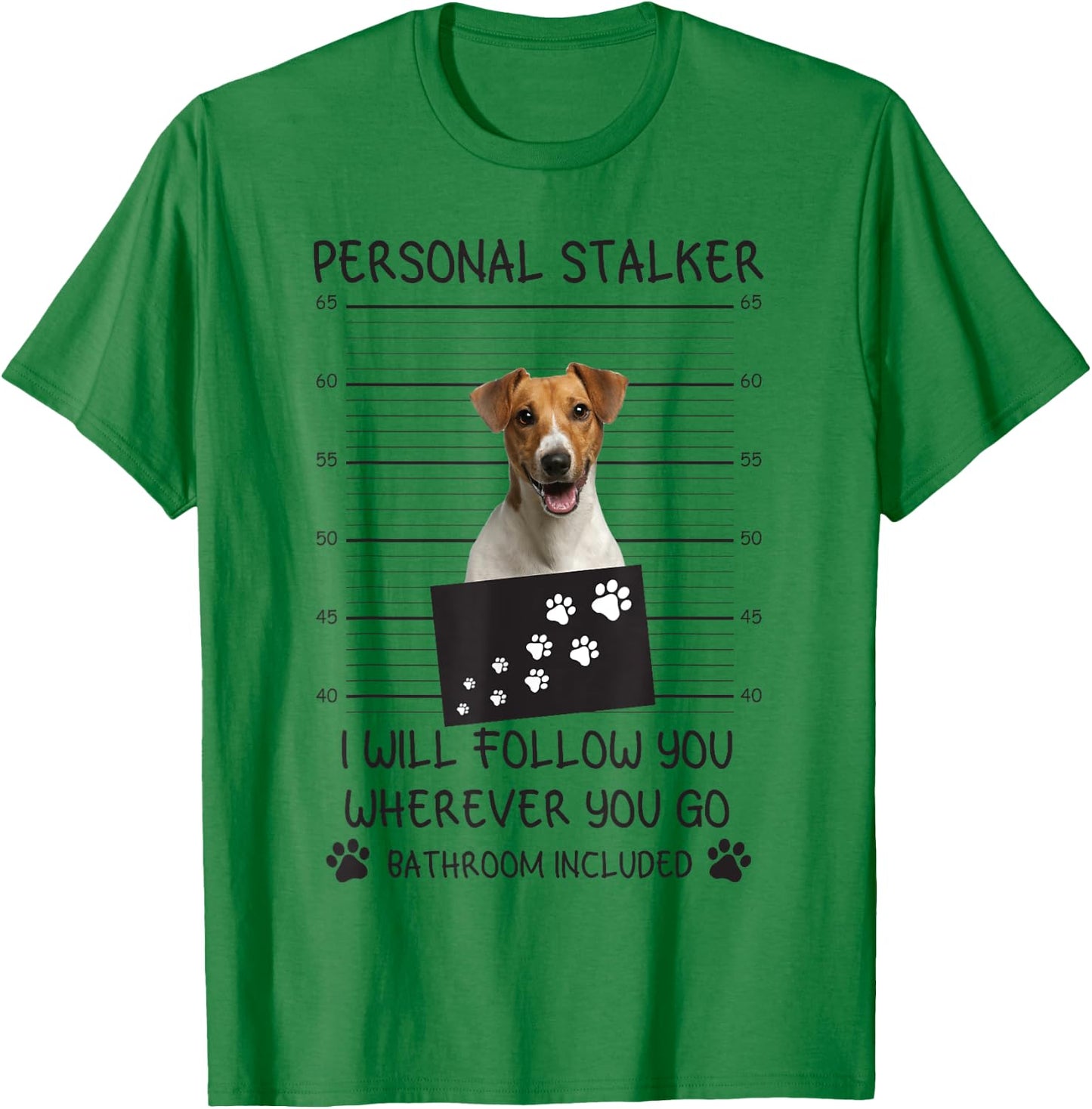 Funny Dog Lover Personal Stalker Follow You Jack Russell Men Women T-Shirt - T-Shirt | Irish Green