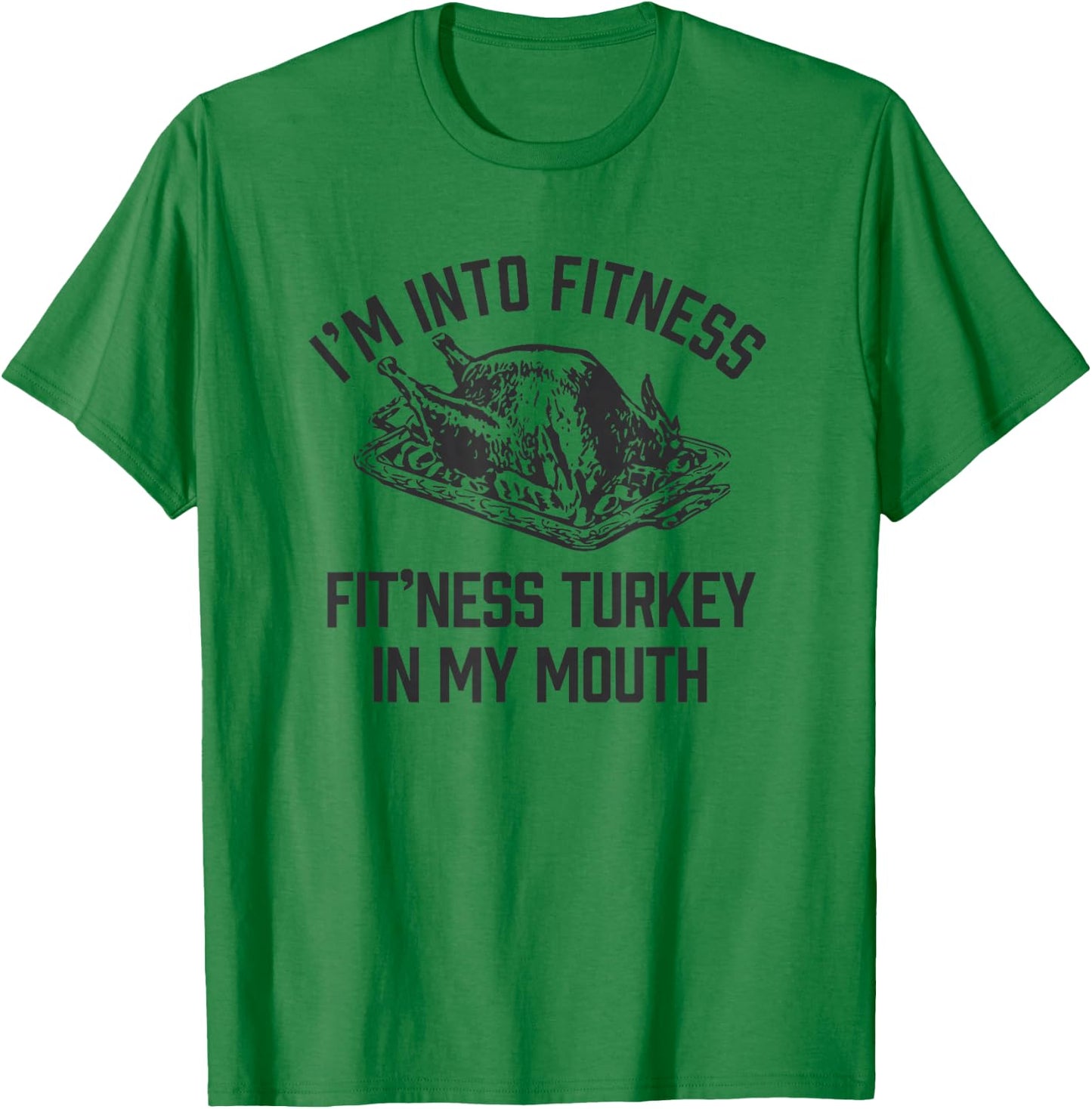 I'm into Fitness Turkey in My Mouth boys Funny Thanksgiving T-Shirt - T-Shirt | Irish Green
