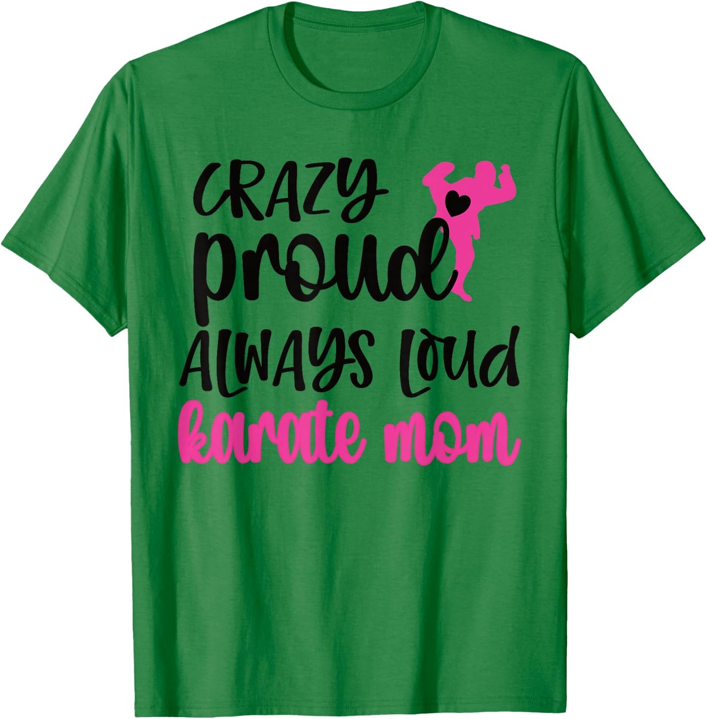 Crazy Proud Loud Karate Mom Karate Mama T-Shirt - T-Shirt | Irish Green