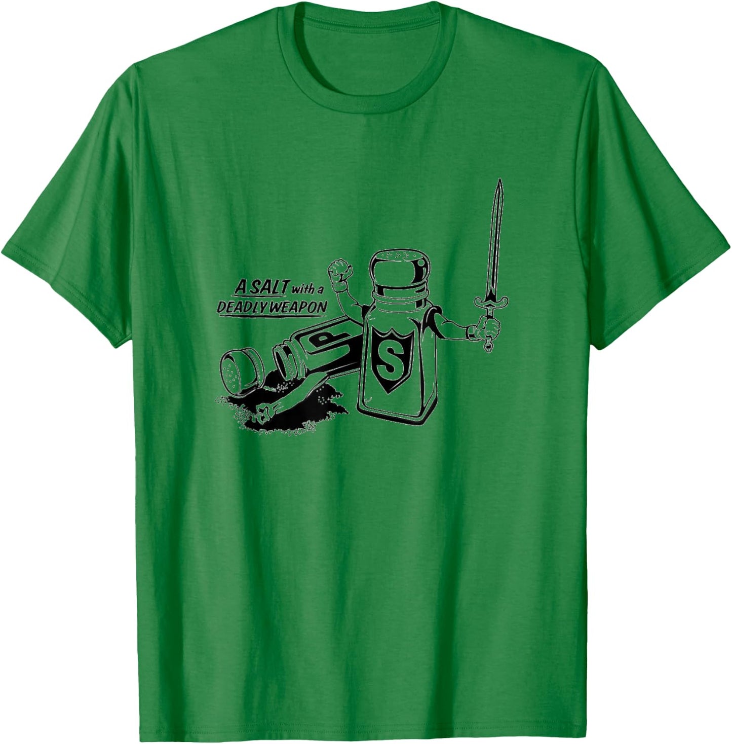 Food Humor A Salt With A deadly Weapon Pun T-Shirt - T-Shirt | Irish Green