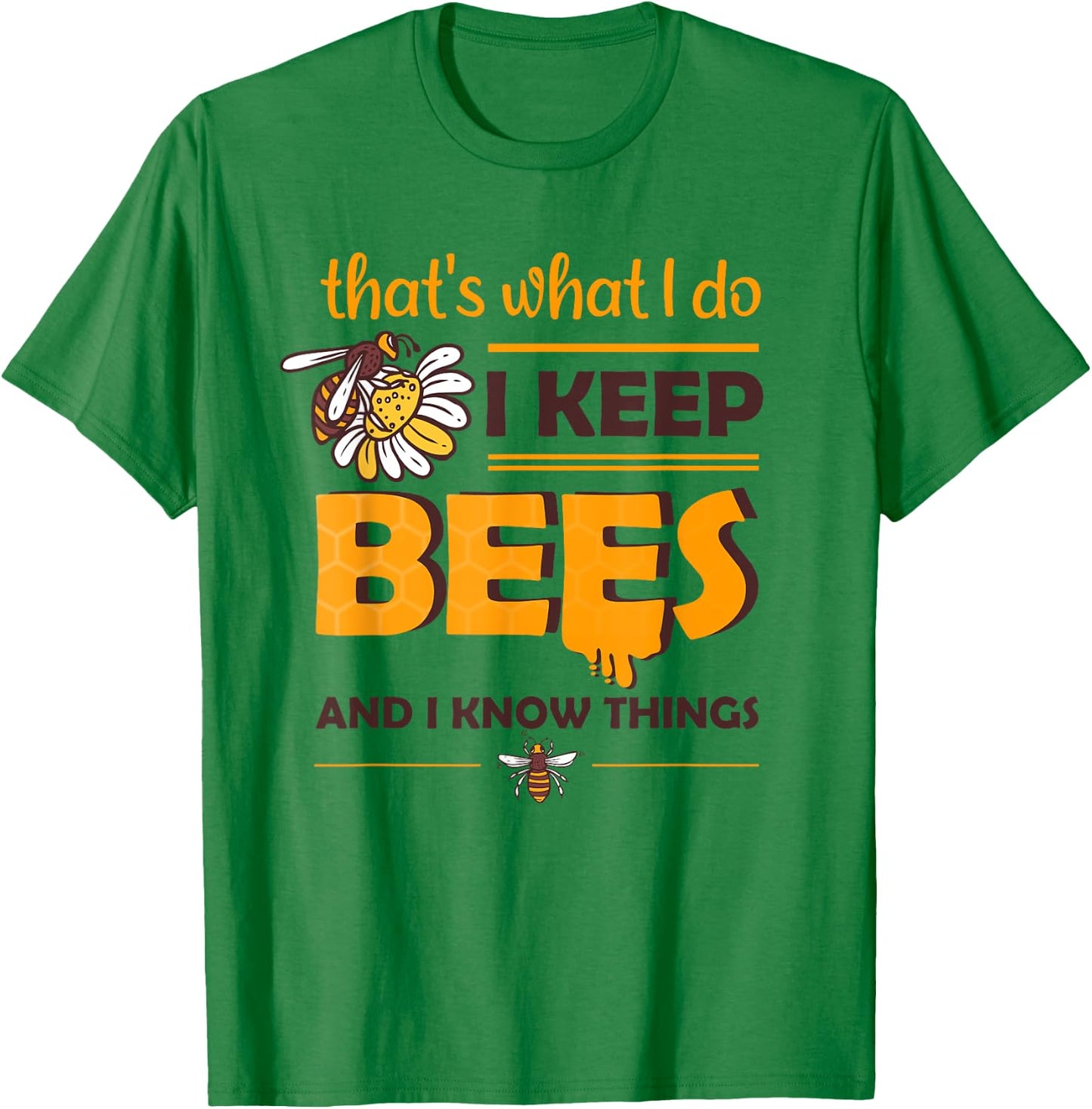 i keep Bees and i know things Honey Beekeeping Bee T-Shirt - T-Shirt | Irish Green