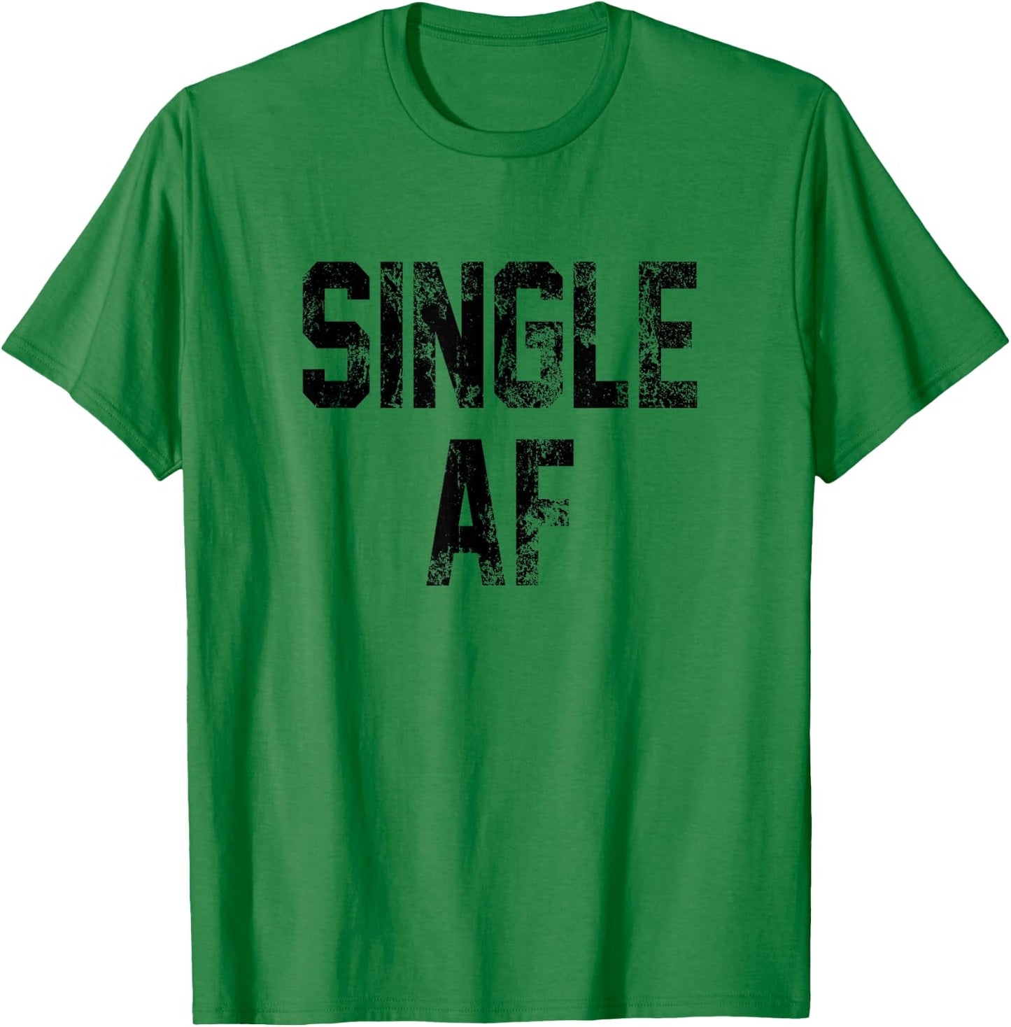 Funny Single AF Dating Sorority Girls Bro Frat Guys Cute Gag T-Shirt - T-Shirt | Irish Green