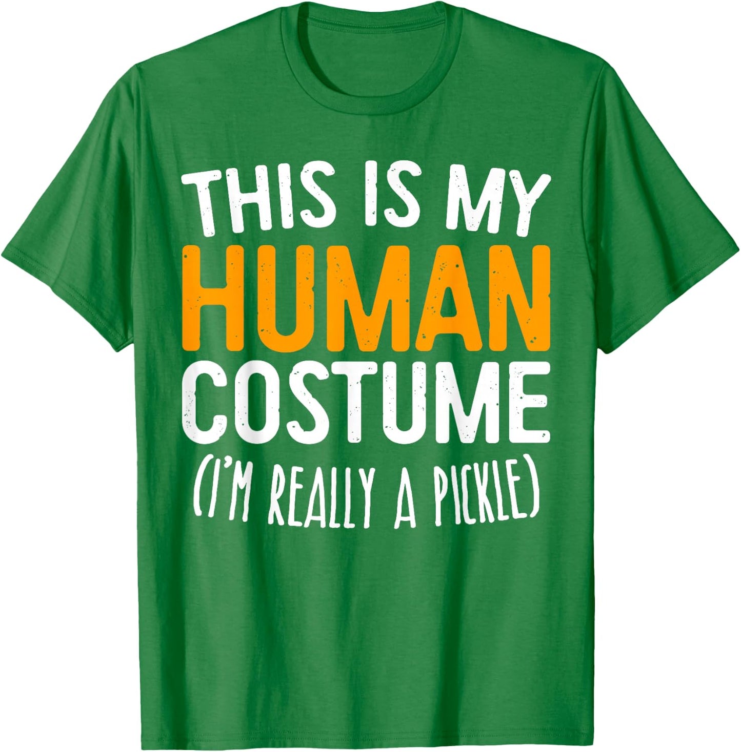 This Is My Human Costume I'm Really A Pickle Shirt T-Shirt - T-Shirt | Irish Green