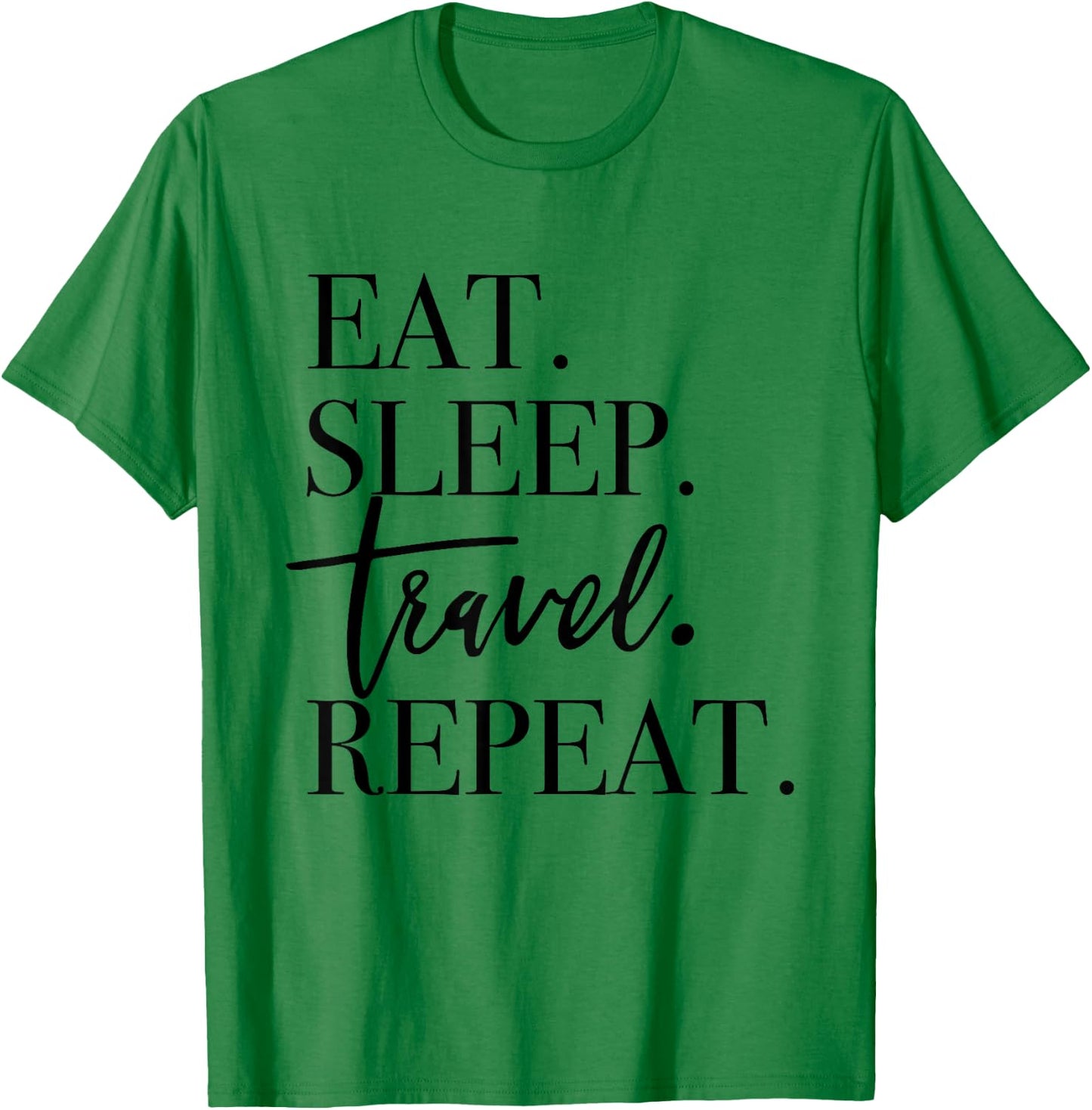 Eat Sleep Travel Repeat - Holiday Vacay T-Shirt - T-Shirt | Irish Green