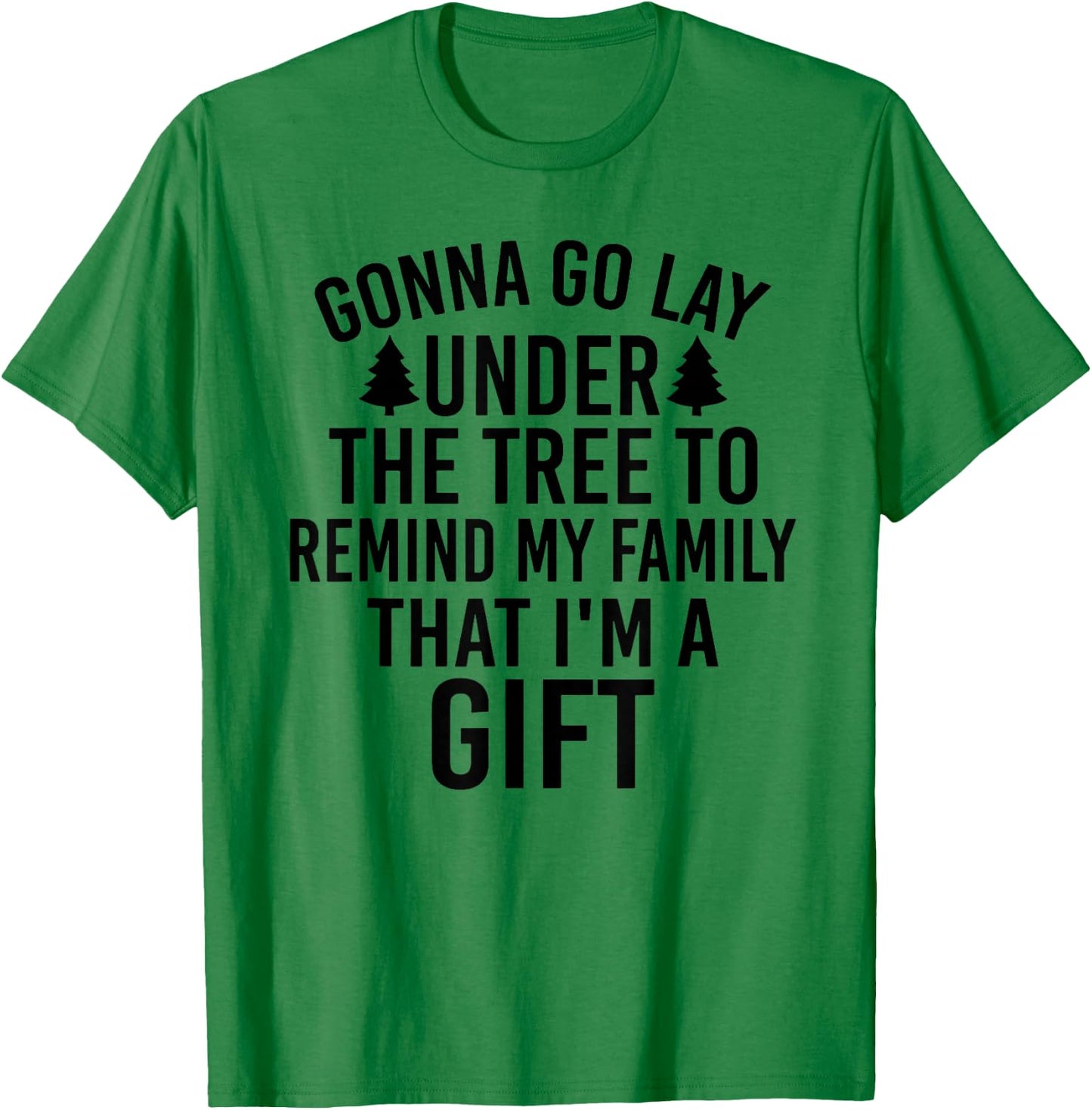Gonna Go Lay Under The Tree To Remind My Family T-Shirt - T-Shirt | Irish Green