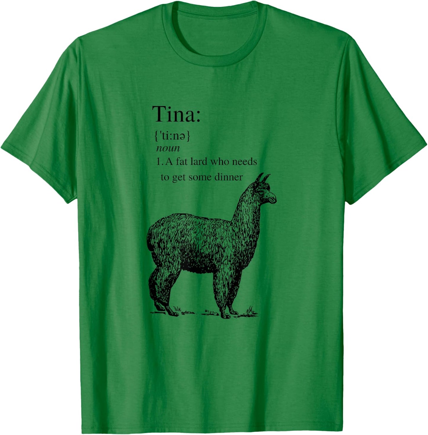 Tina You Fat Lard Come Get Some Dinner Funny Small T-Shirt - T-Shirt | Irish Green