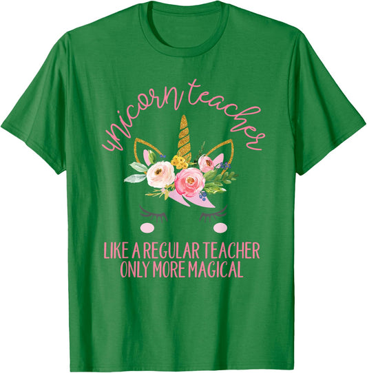 Unicorn Teachers Are Magical Like Unicorns Only Better Shirt T-Shirt - T-Shirt | Irish Green