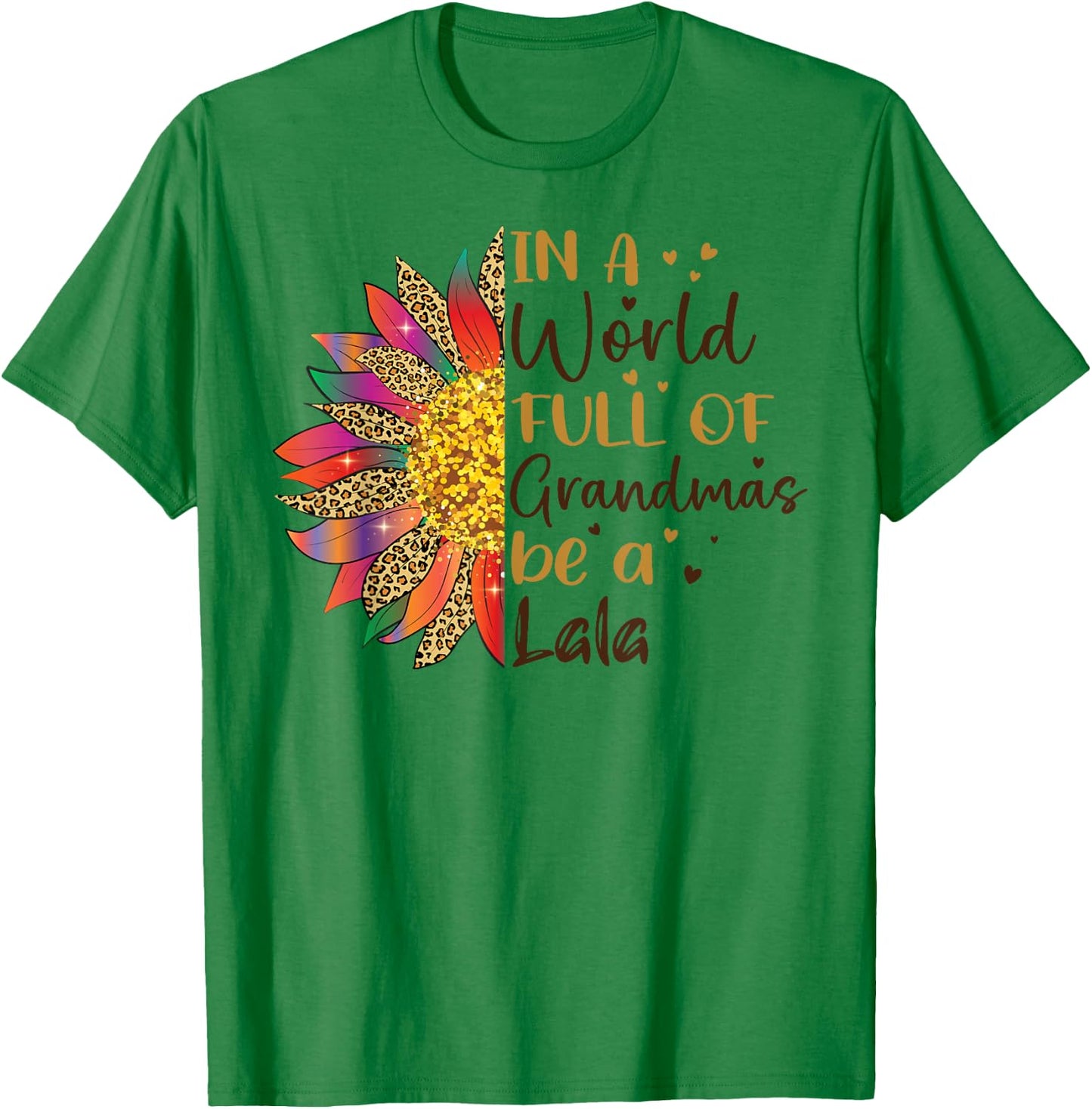 In A World Full Of Grandmas Be A Lala Sunflower Gifts T-Shirt - T-Shirt | Irish Green