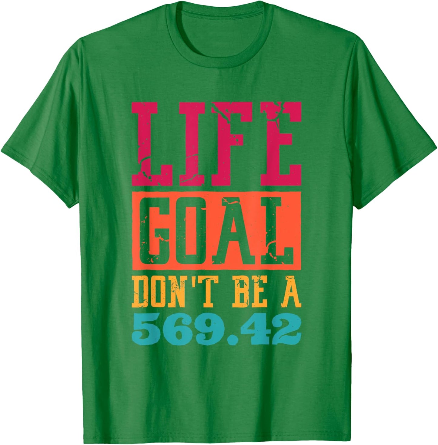 Life Goal Don't Be A 569.42 Medical Coder T-Shirt - T-Shirt | Irish Green