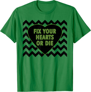 Fix Your Hearts or Die - - Black Lodge T-Shirt - T-Shirt | Irish Green