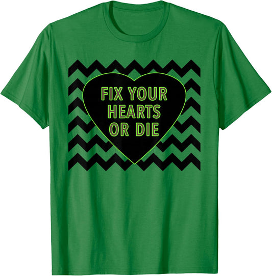 Fix Your Hearts or Die - - Black Lodge T-Shirt - T-Shirt | Irish Green