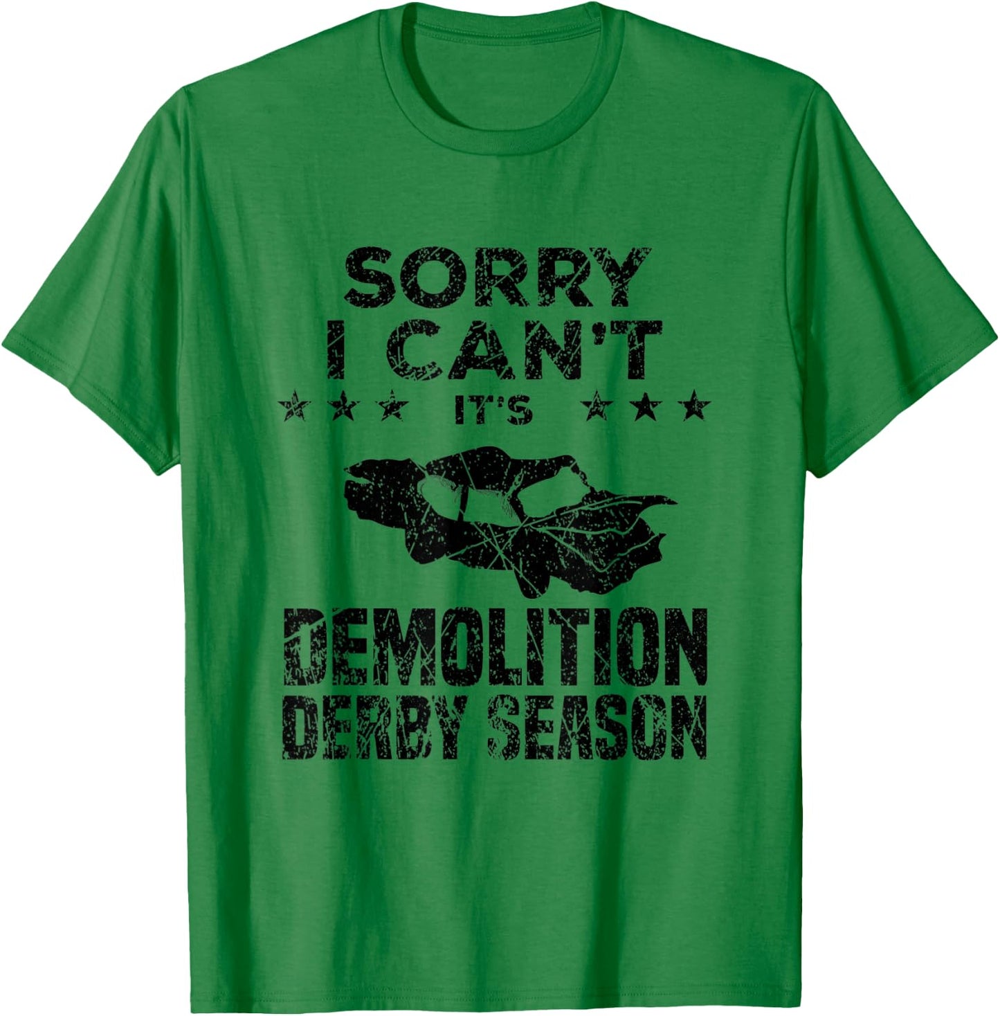Demolition Derby Sorry I Can't It's Demolition Derby Season T-Shirt - T-Shirt | Irish Green