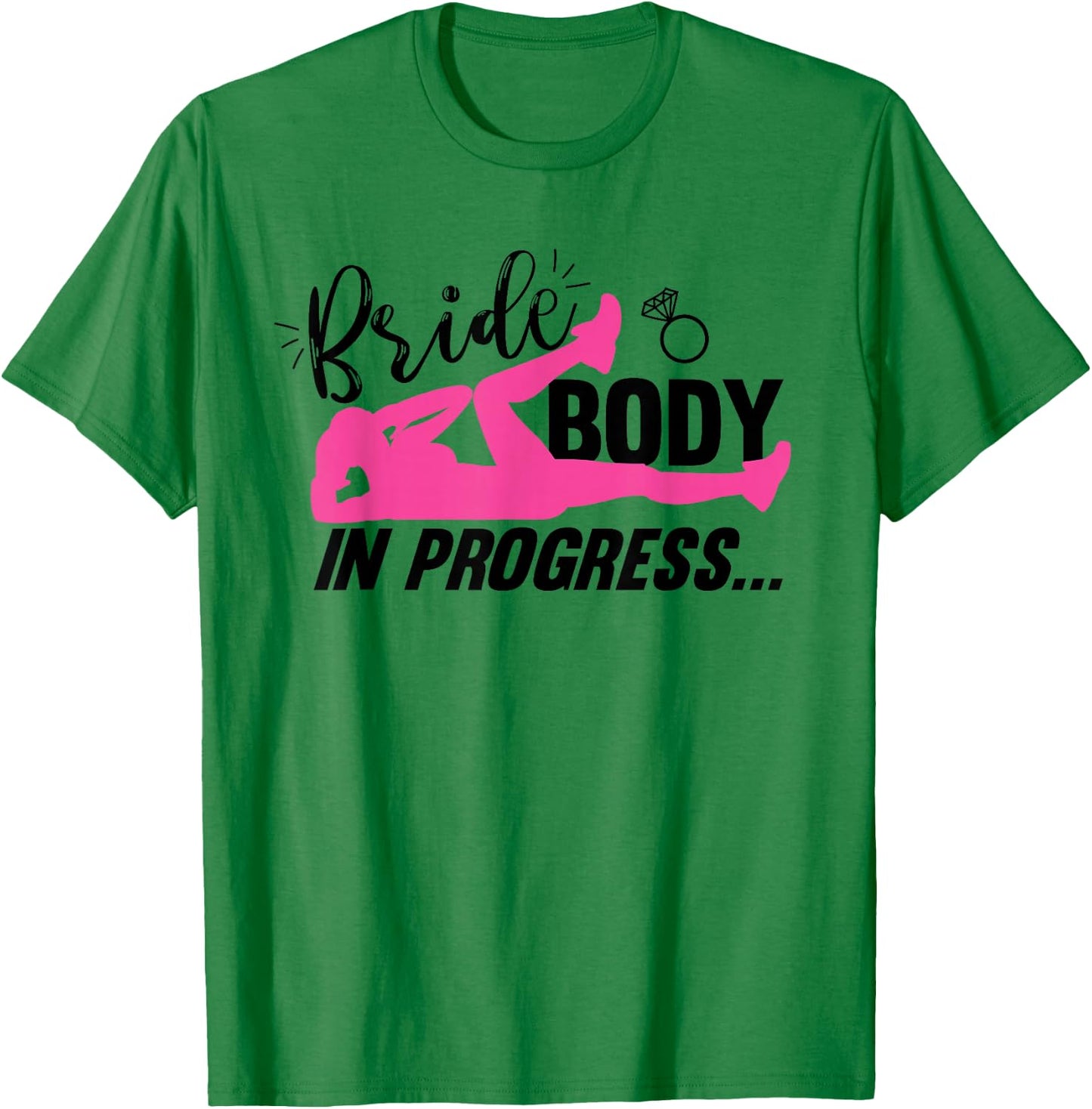 Bride Workout Bride Body In Progress T-Shirt - T-Shirt | Irish Green