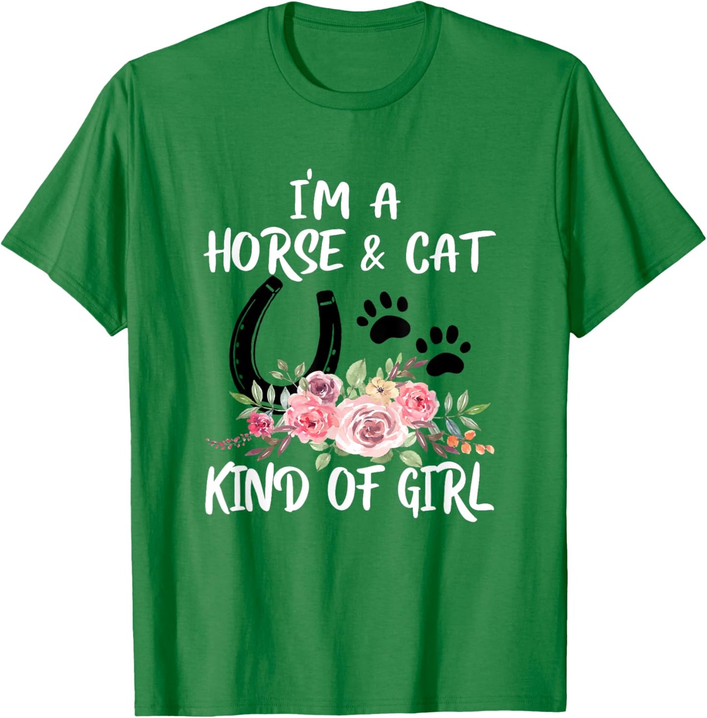 I Am Horse & Cat Kind Of Girl Horseshoe Paws T-Shirt - T-Shirt | Irish Green