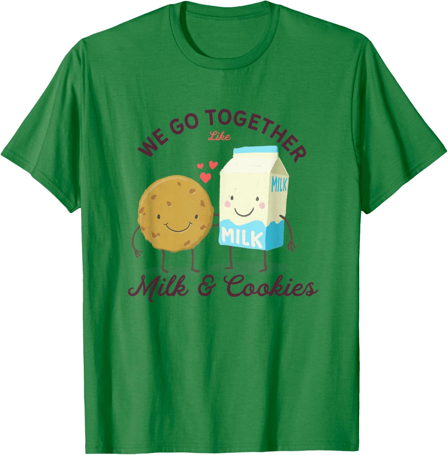 Best Friends - We Go Together Like Cookies And Milk T-Shirt - T-Shirt | Irish Green