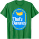 Funny Bananas Shirt That's Bananas Halloween Costume T-Shirt - T-Shirt | Irish Green