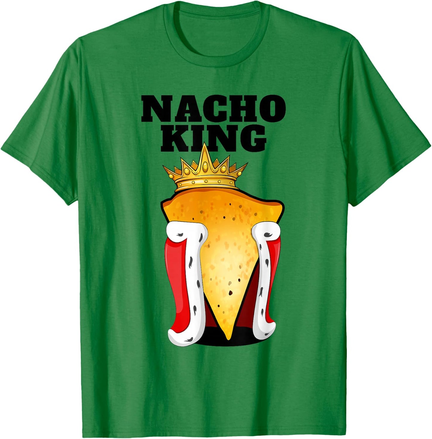 Nacho King | Nacho Lover Shirt | Cute Mexican Nacho T-Shirt - T-Shirt | Irish Green
