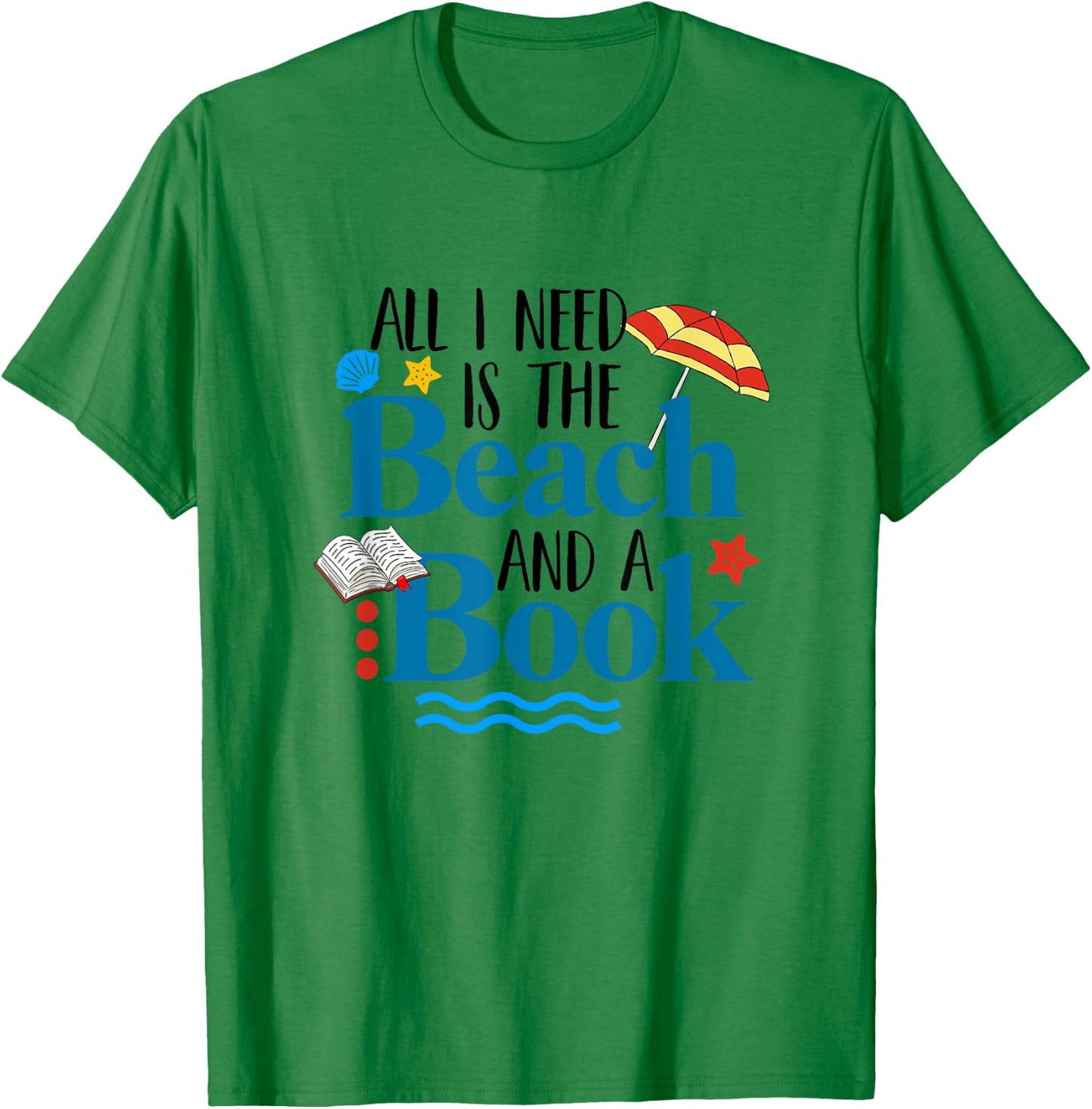 All I Needs Is Beach & A Book Summer Book Lover Reading Men Women T-Shirt - T-Shirt | Irish Green