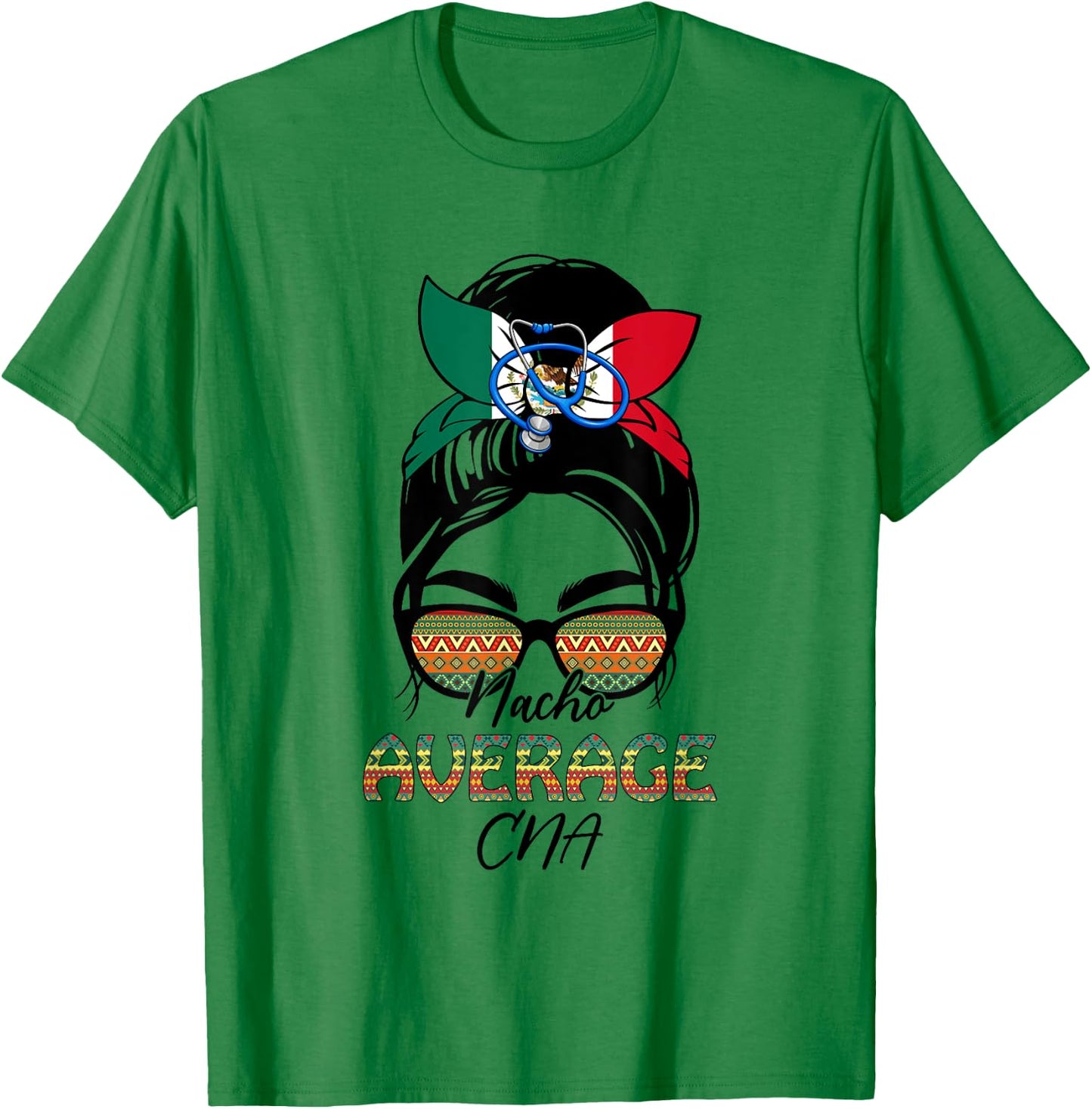 Nacho Average CNA Messy Bun Cinco De Mayo Mexican T-Shirt - T-Shirt | Irish Green