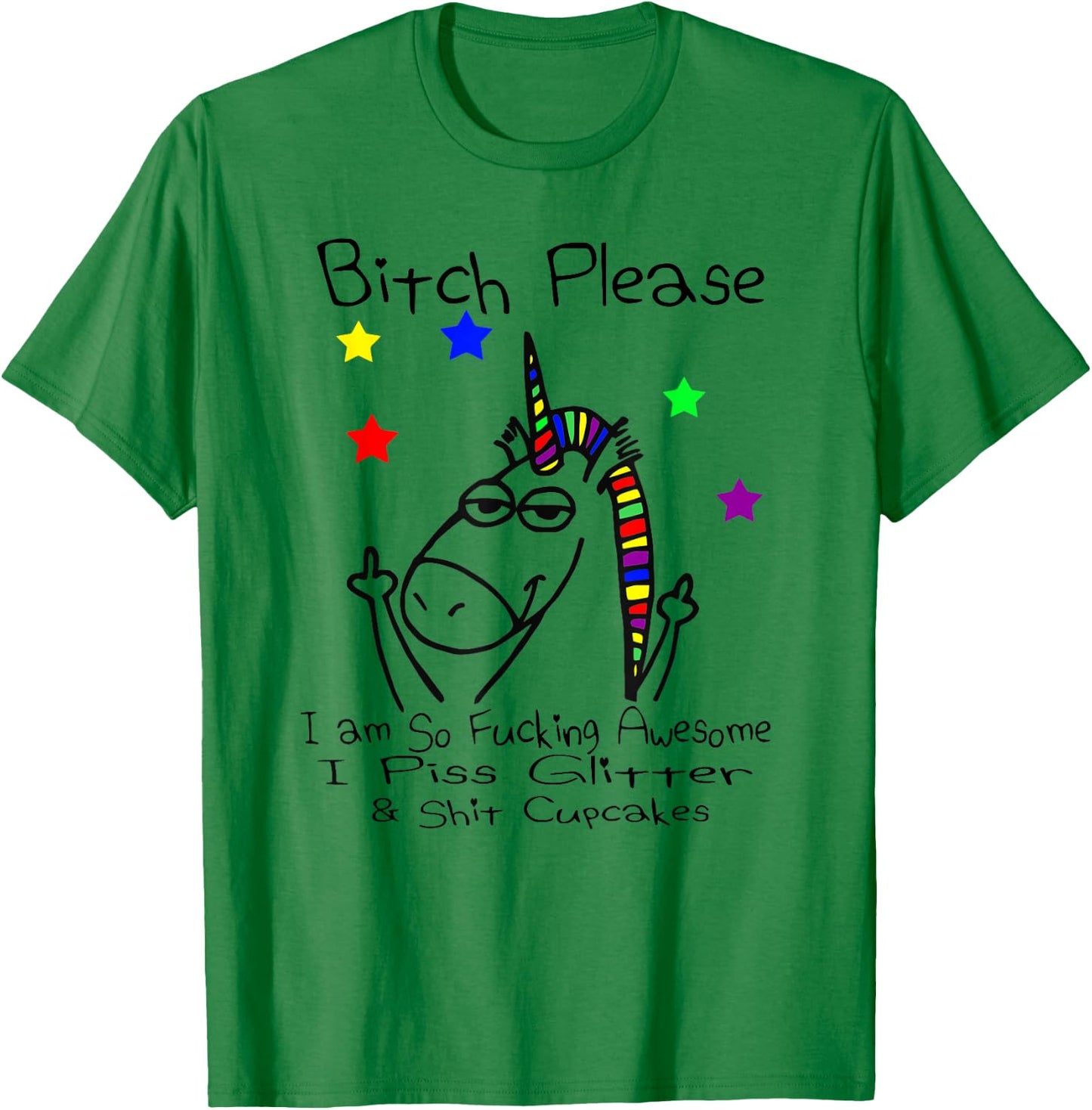 Bitch Please I Shit Cupcakes Funny Crude Unicorn T Shirt T-Shirt - T-Shirt | Irish Green