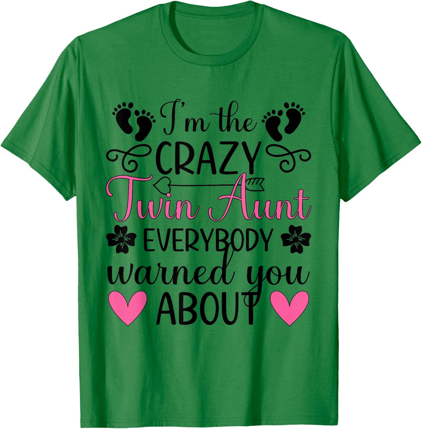 I'm The Crazy Twin Aunt Of Twins Twin Auntie Of Twins T-Shirt - T-Shirt | Irish Green