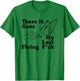 There it goes My Last Flying F Sarcastic Gift T-Shirt - T-Shirt | Irish Green