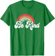 Unity Day Orange Teacher Kindness Antibulliyng Be Kind Women Girls Kids T-Shirt - T-Shirt | Irish Green