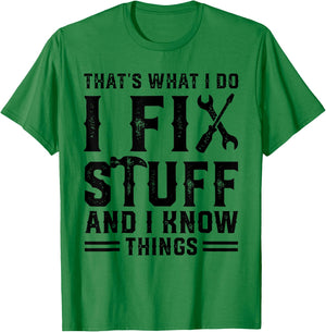 That's What I Do I Fix Stuff And I Know Things Funny Sayings T-Shirt - T-Shirt | Irish Green