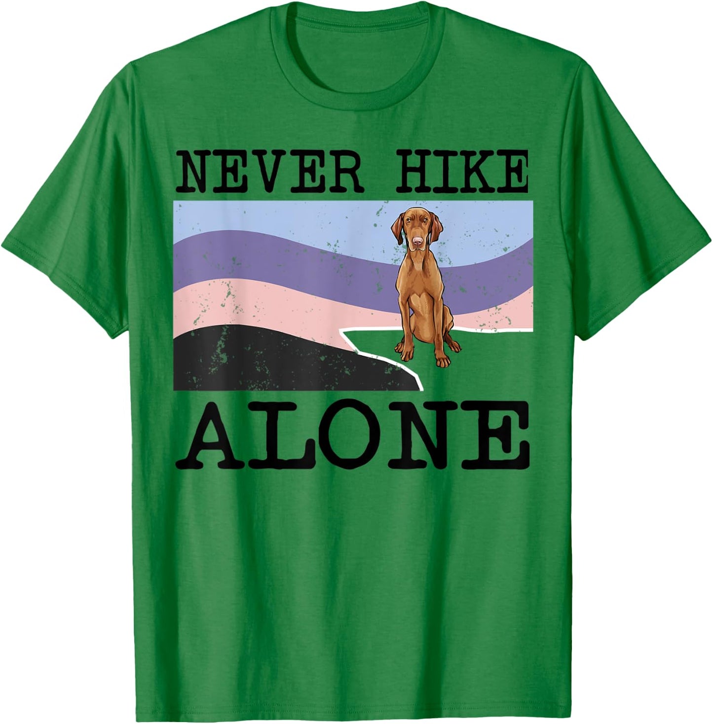Never Hike Alone Vizsla Dog Hiking T-Shirt - T-Shirt | Irish Green