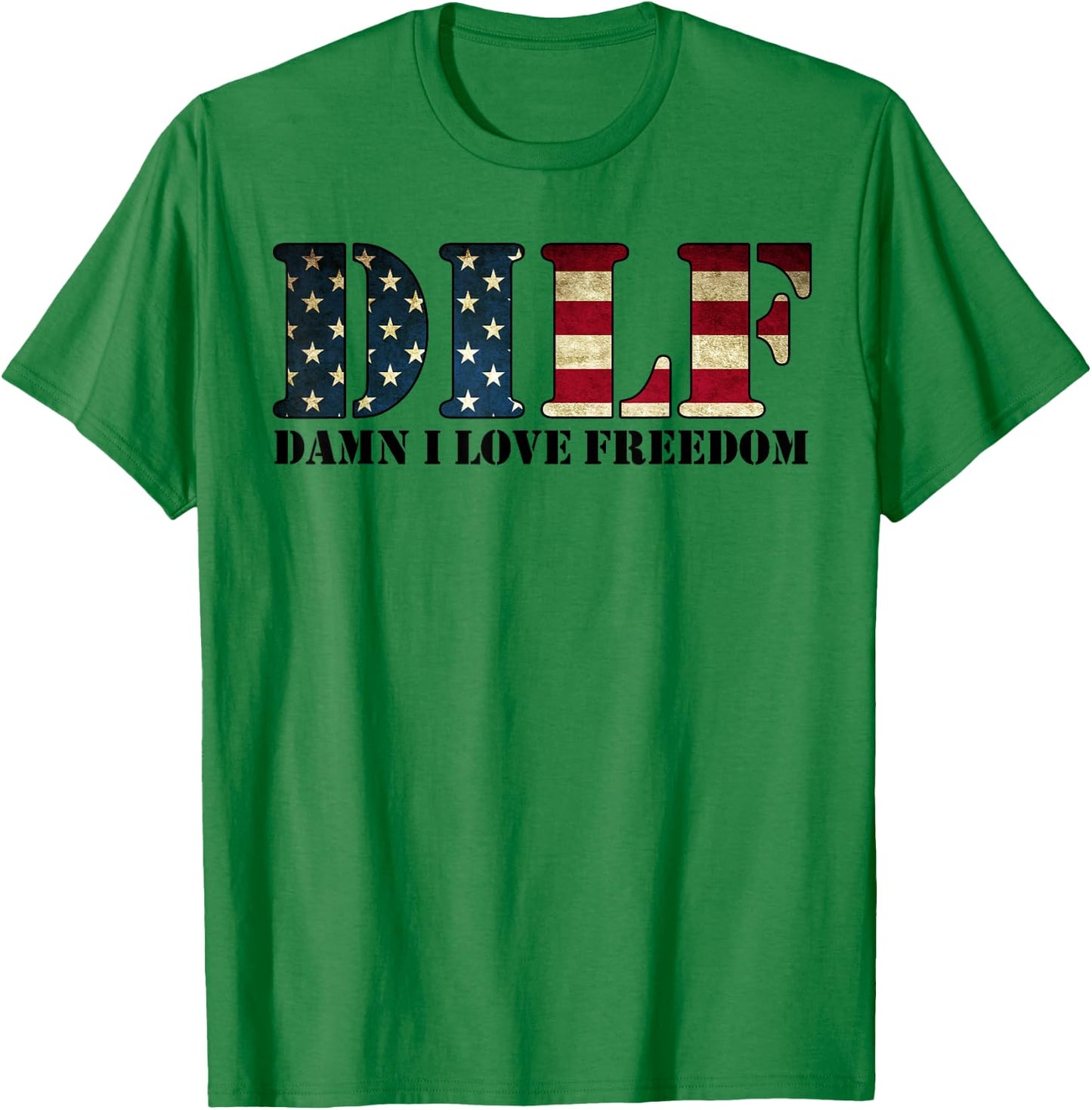 DILF Damn I Love Freedom Funny Patriotic USA Flag T-Shirt - T-Shirt | Irish Green