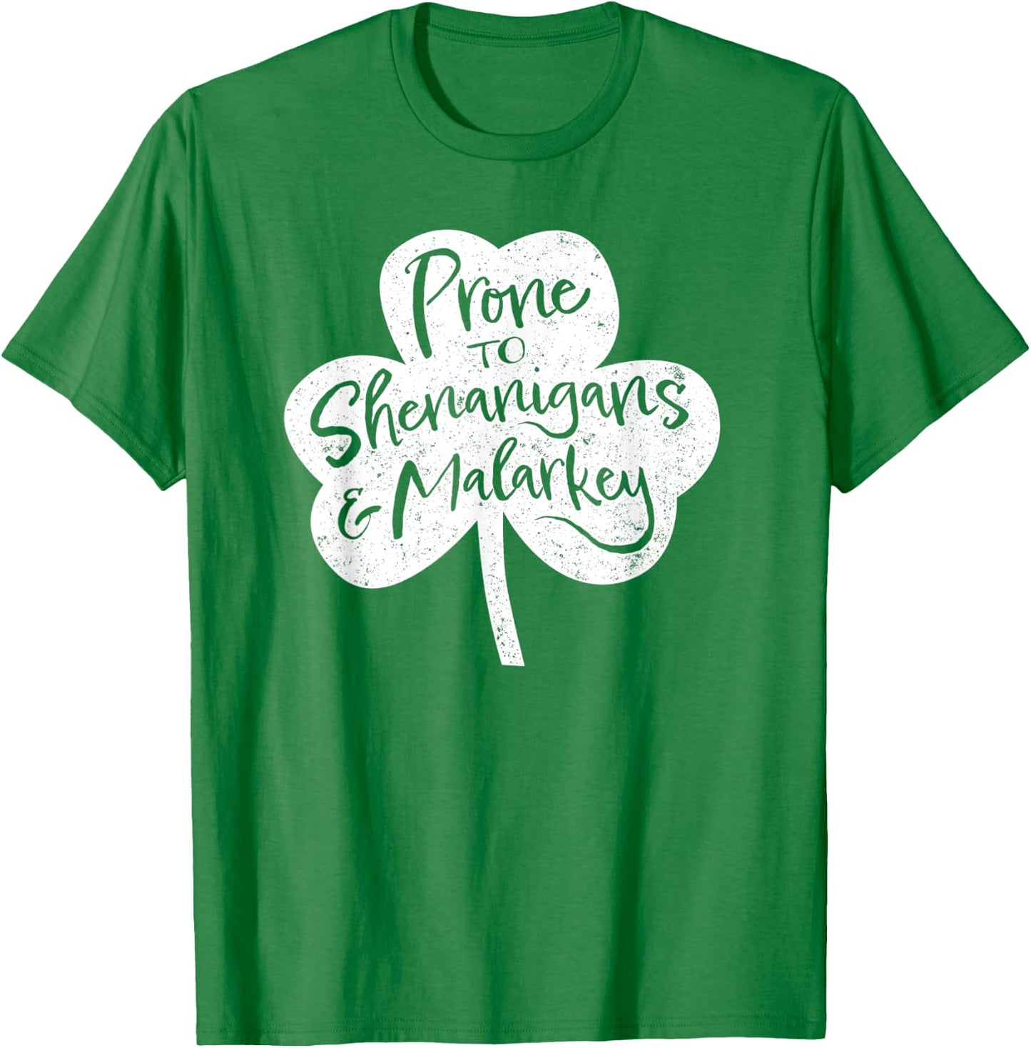St Patrick's Day Prone to Shenanigans and Malarkey T-Shirt - T-Shirt | Irish Green
