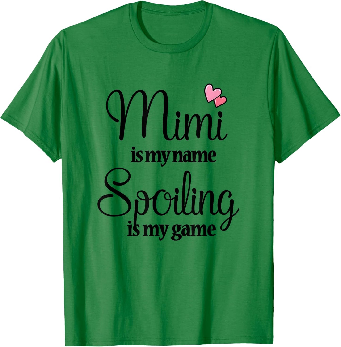 Mimi Is My Name Spoiling Is My Game T shirt T-Shirt - T-Shirt | Irish Green