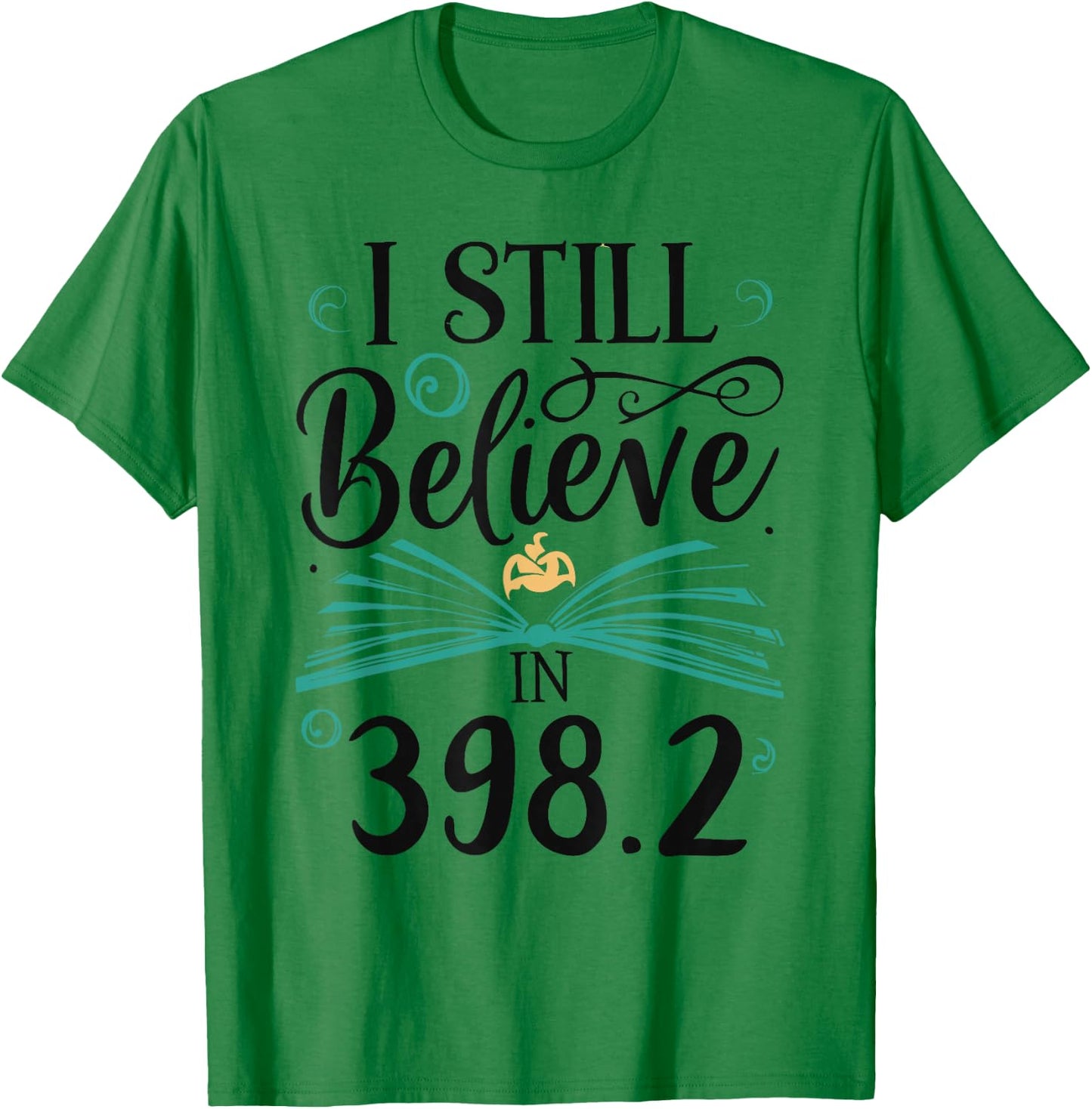 I Still Believe In 398.2 Section Fairy Tale Book Lover T-Shirt - T-Shirt | Irish Green