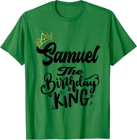Samuel The Birthday King Happy Birthday Shirt Men Boys Teens T-Shirt - T-Shirt | Irish Green