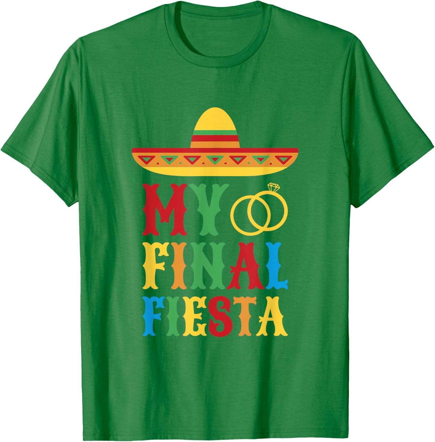 My Final Fiesta Mexico Bachelorette Party T-Shirt - T-Shirt | Irish Green