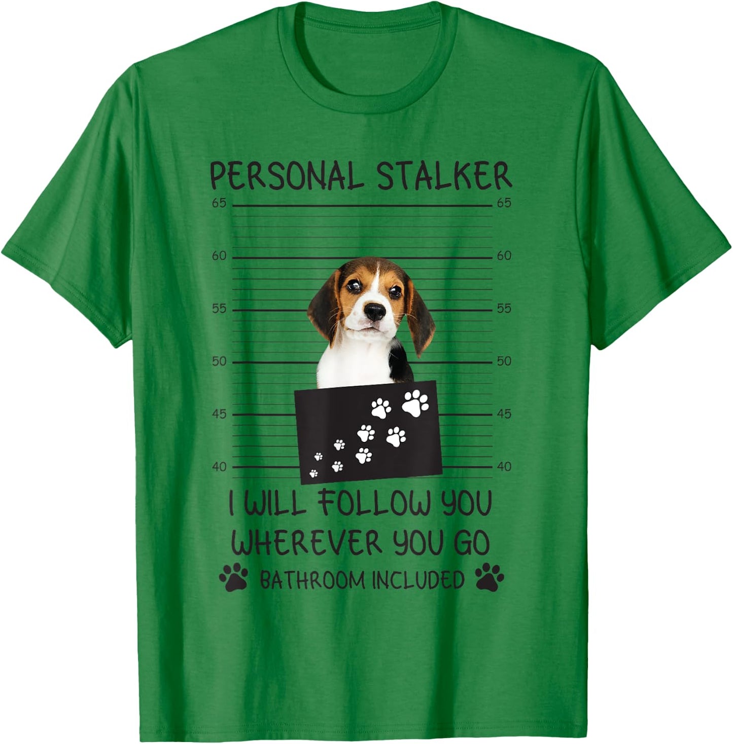 Funny Dog Lover Personal Stalker I'll Follow You Beagle Men Women T-Shirt - T-Shirt | Irish Green