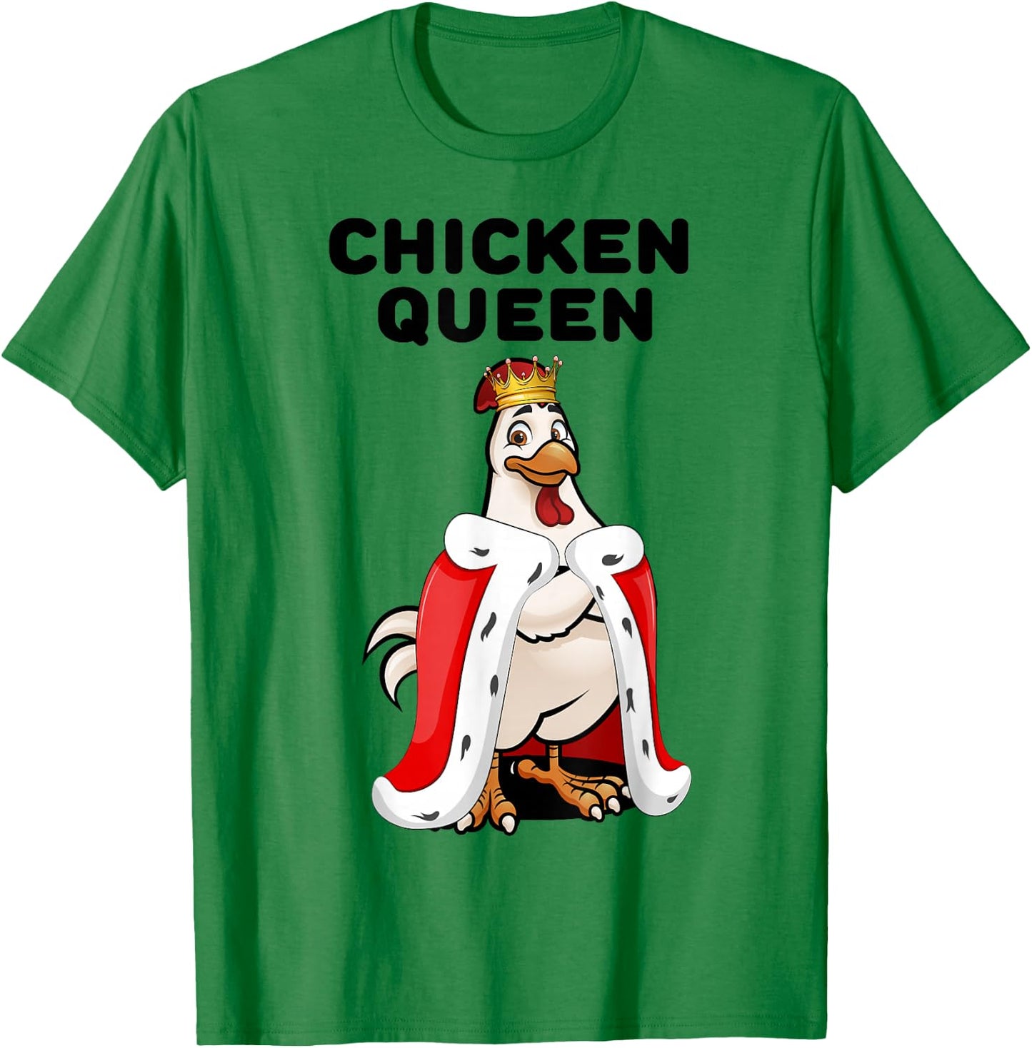 Chicken Queen Poultry Farm Humor Funny Chicken Lover T-Shirt - T-Shirt | Irish Green